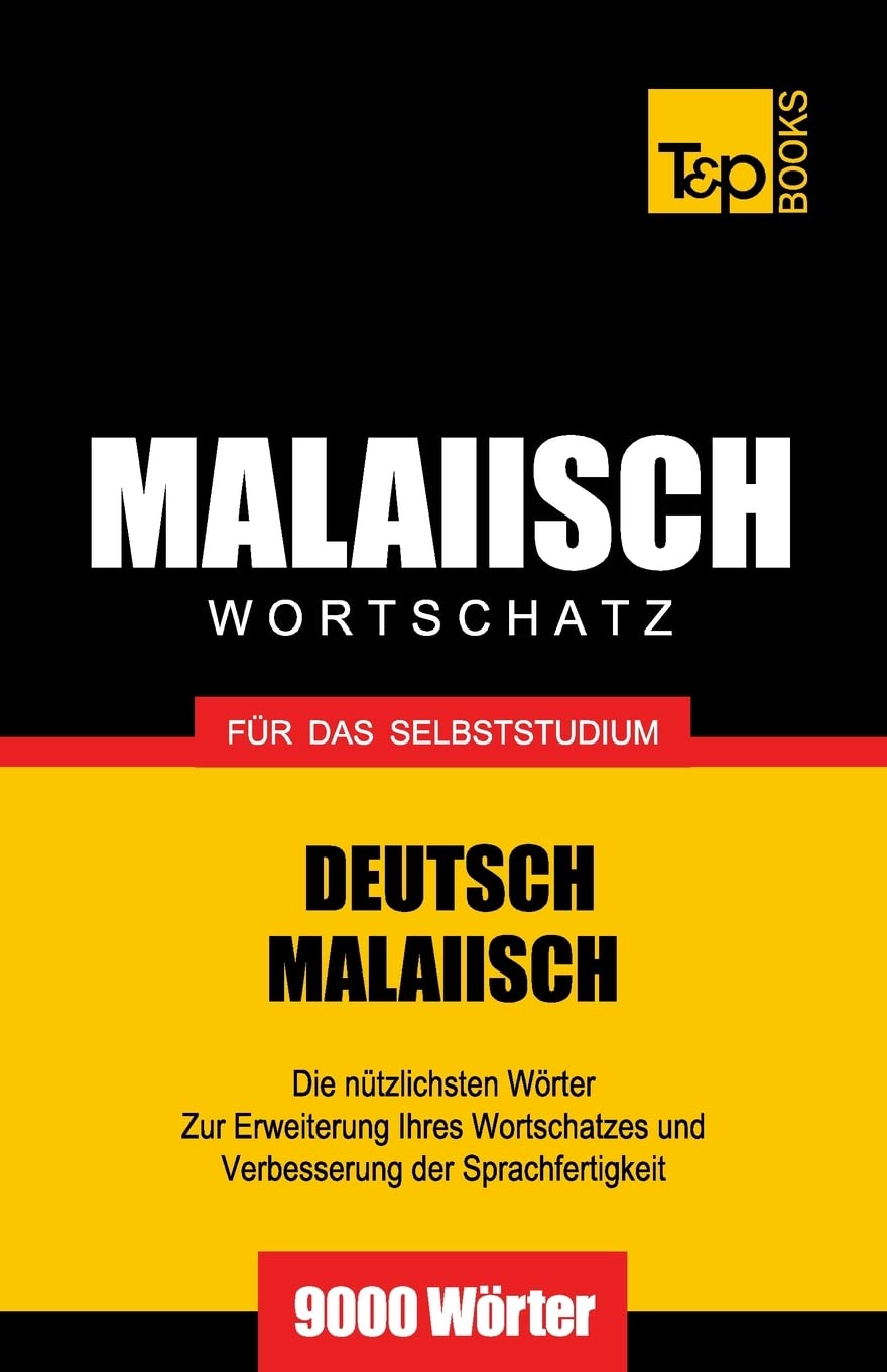 Malaiischer Wortschatz für das Selbststudium - 9000 Wörter (German Collection, Band 190) General education