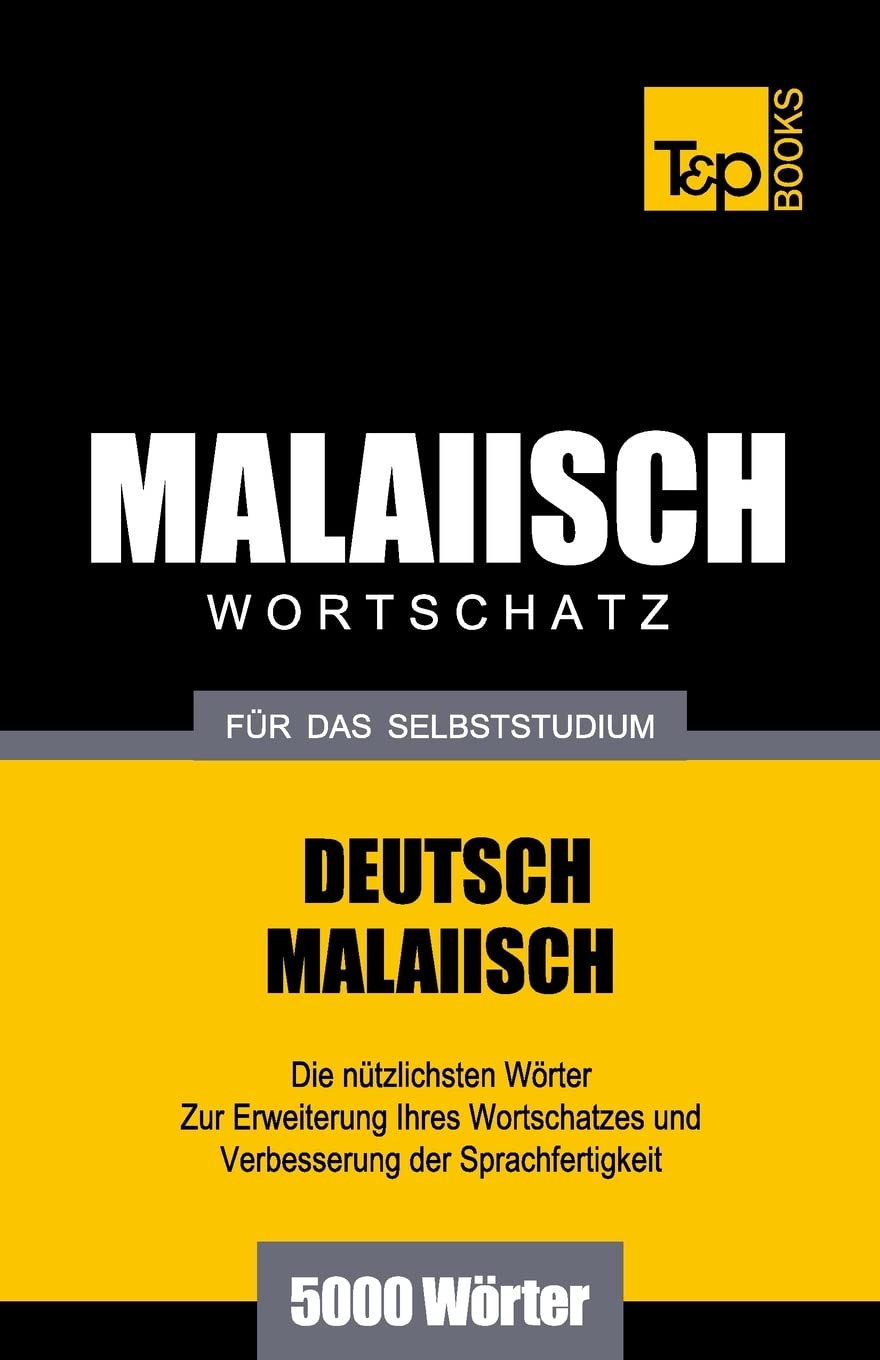 Malaiischer Wortschatz für das Selbststudium - 5000 Wörter (German Collection, Band 188) General education