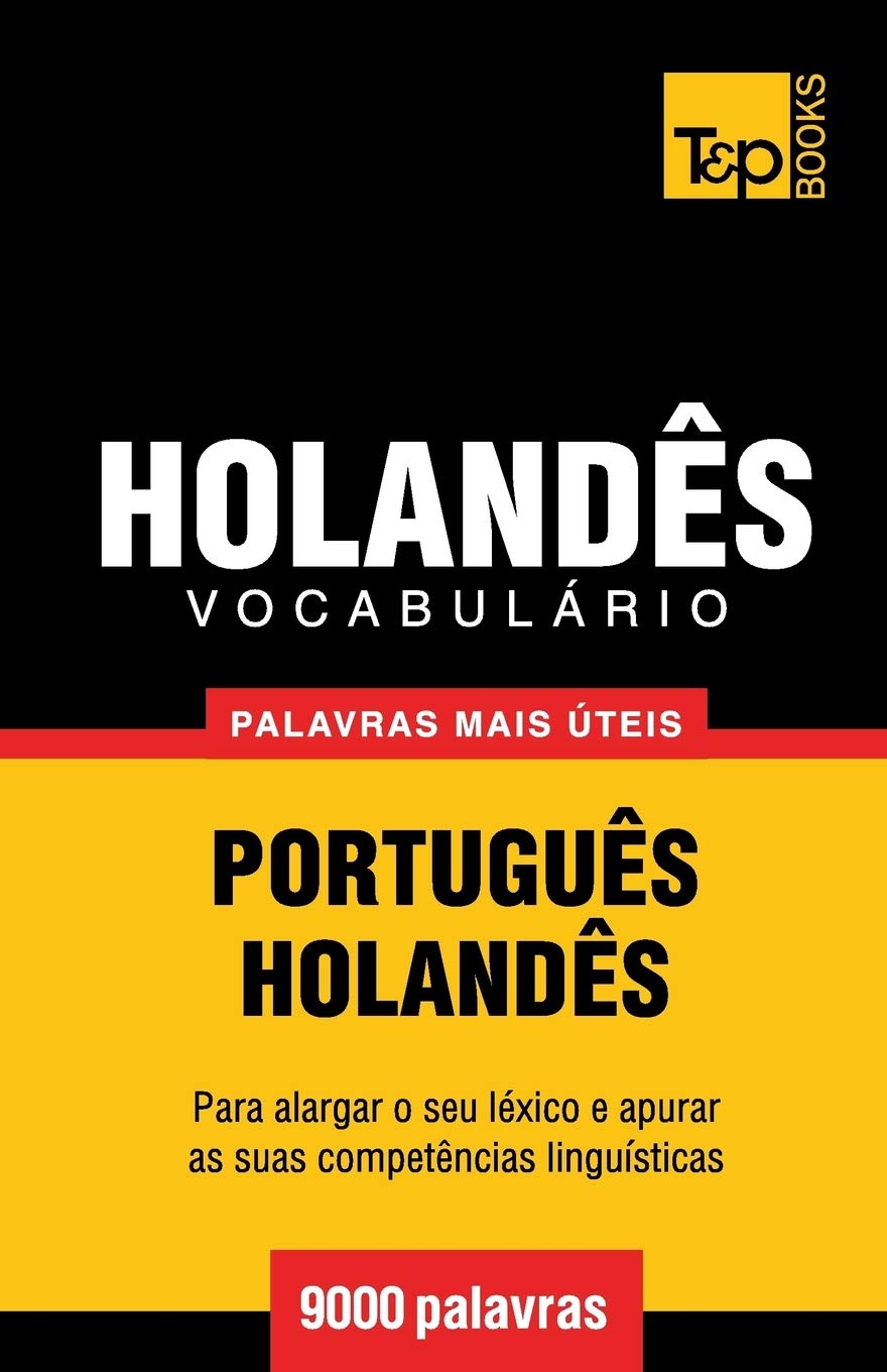 Vocabulário Português-Holandês - 9000 palavras mais úteis (European Portuguese Collection, Band 165) General education