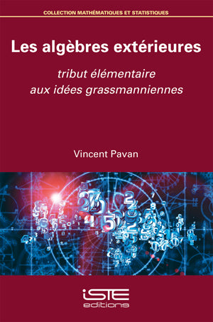 Les algèbres extérieures : tribut élémentaire aux idées grassmanniennes book