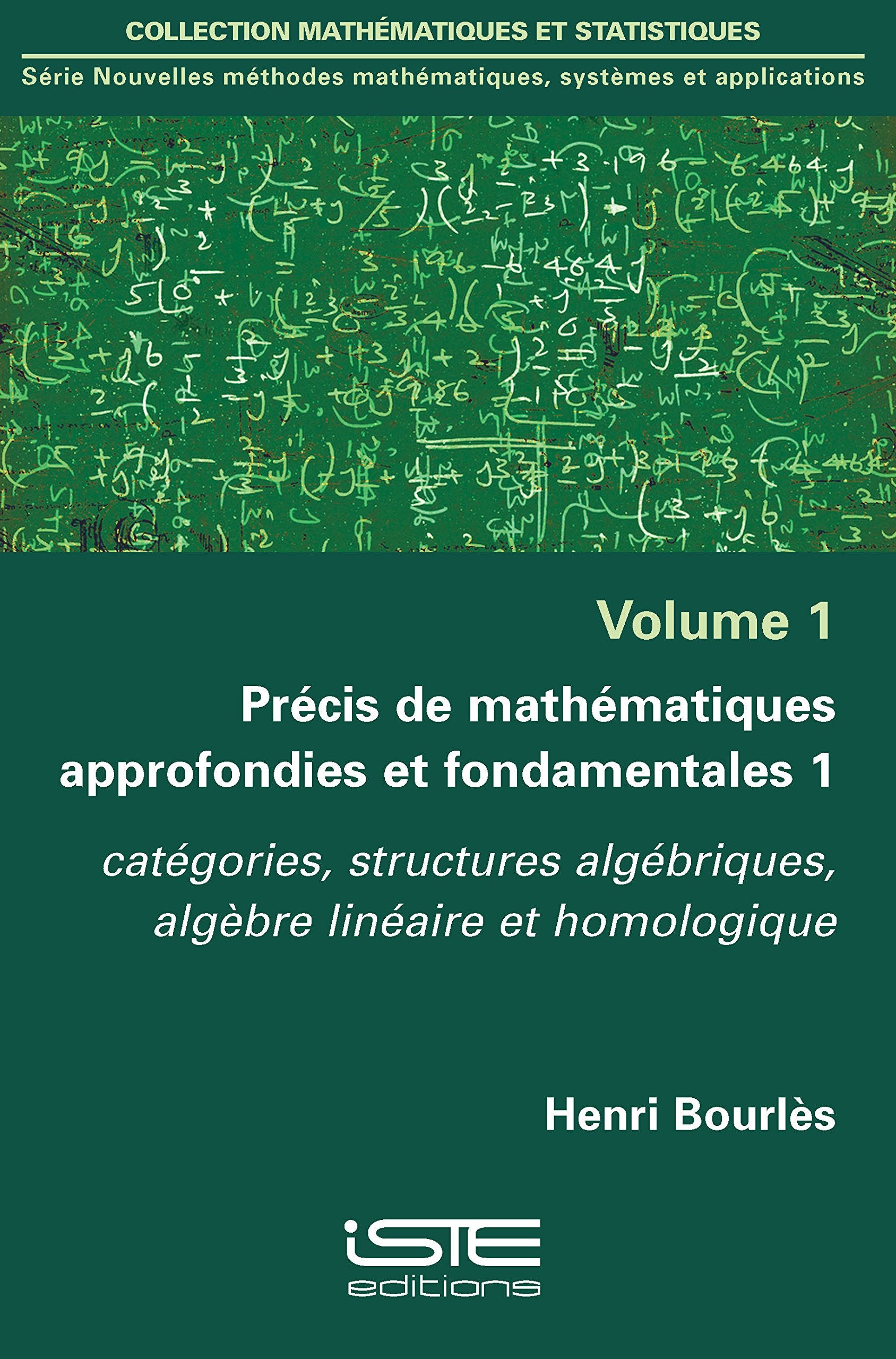 Précis de mathématiques approfondies et fondamentales 1: Catégories, structures algébriques, algèbre linéaire et homologique Books