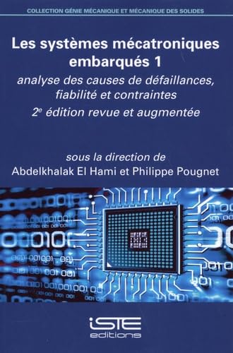Les systèmes mécatroniques embarqués: Tome 1, Analyse des causes de défaillances, fiabilité et contraintes book