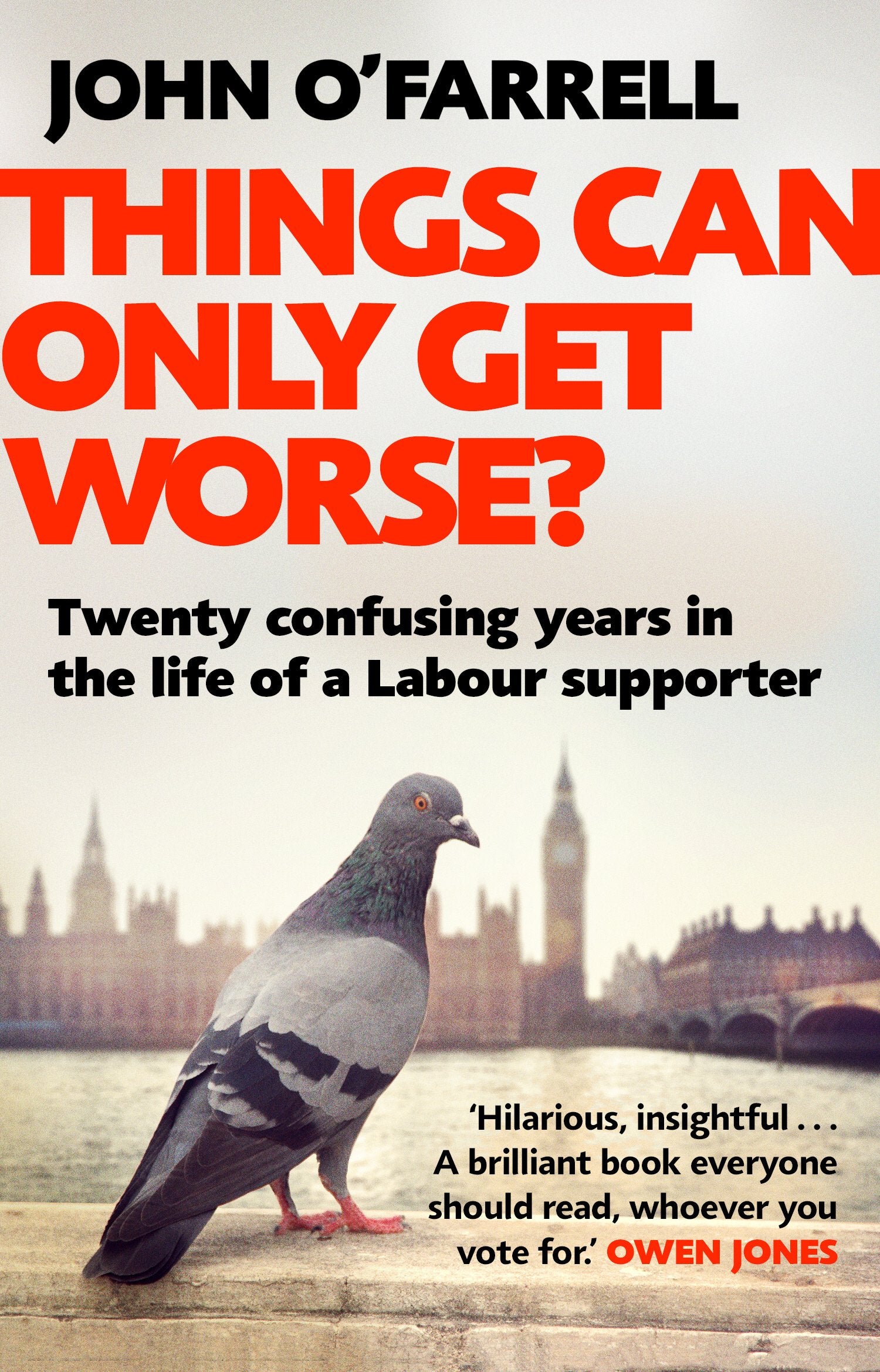 Things Can Only Get Worse?: Twenty confusing years in the life of a Labour supporter Books