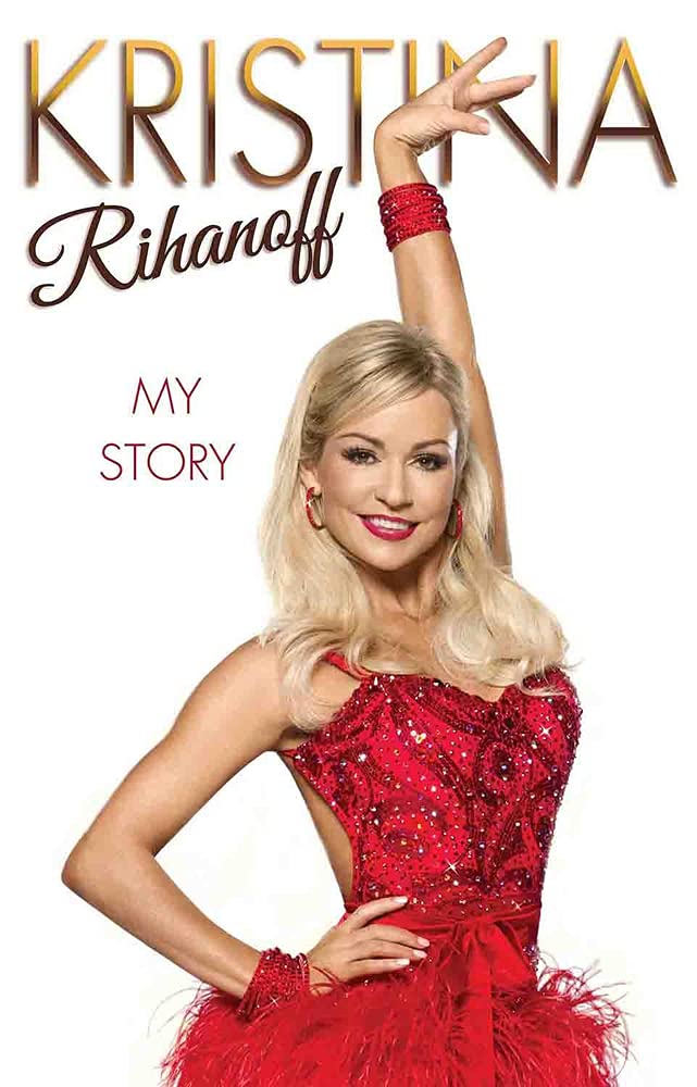 Kristina Rihanoff: Dancing Out of Darkness: Strictly My Story Art & Literature