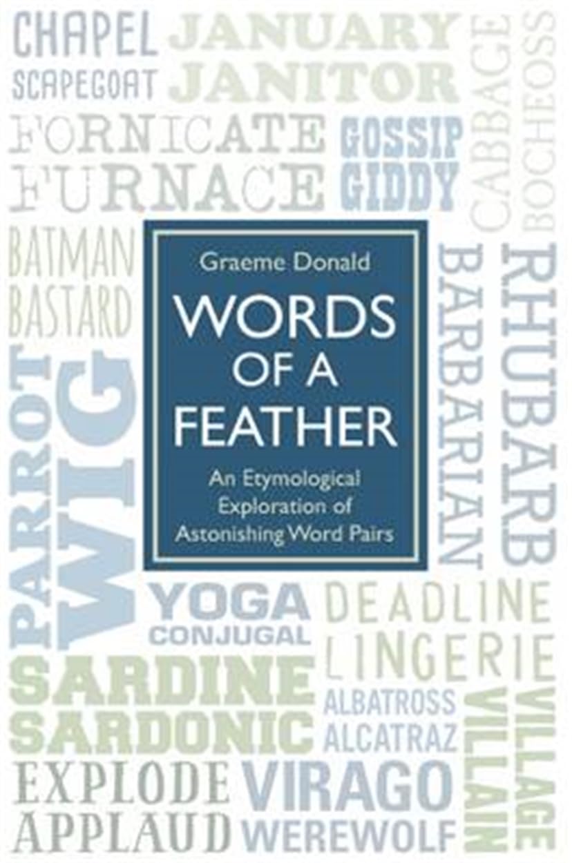 Words of a Feather: An Etymological Exploration of Astonishing Word Pairs book