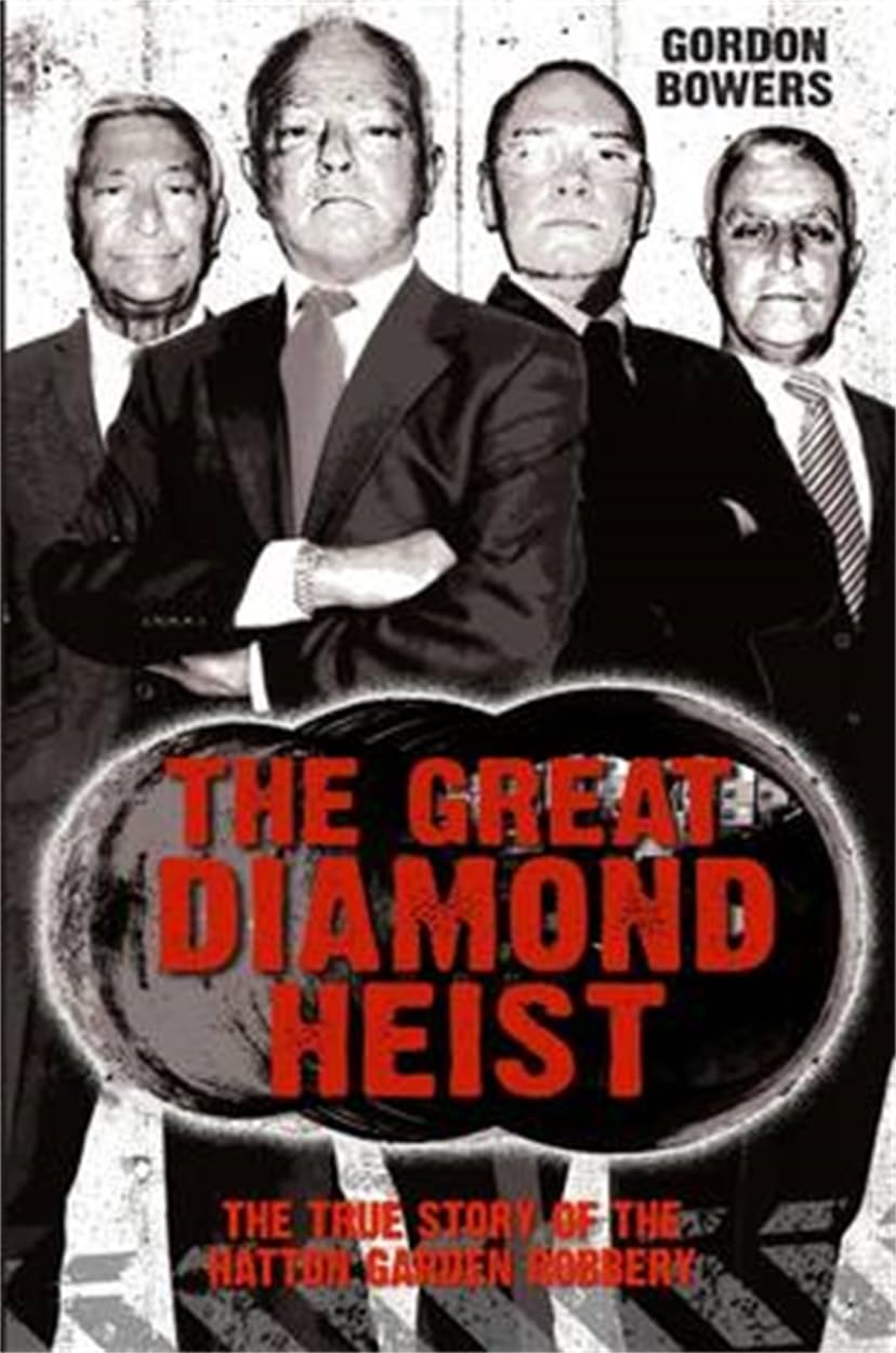 The Great Diamond Heist: The Incredible True Story of the Hatton Garden Diamond Geezers book