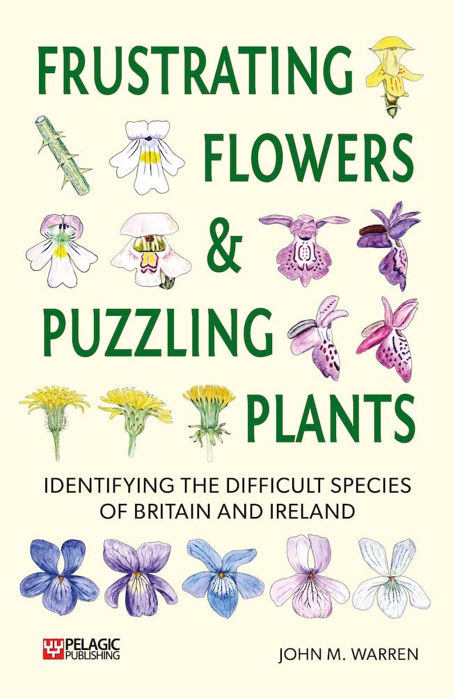 Frustrating Flowers and Puzzling Plants: Identifying the Difficult Species of Britain and Ireland (Pelagic Identificaiton Guides) Mathematics