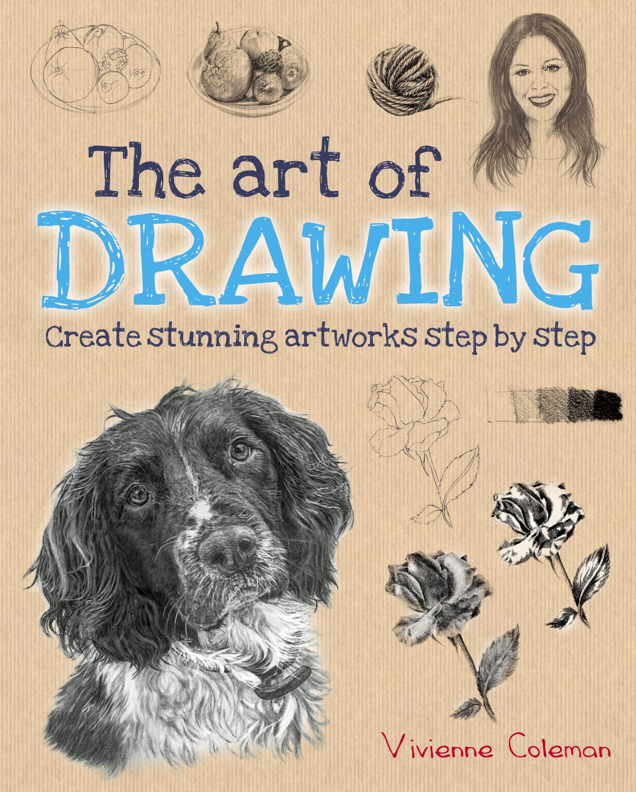 The Art of Drawing: Create Stunning Artworks Step by Step book