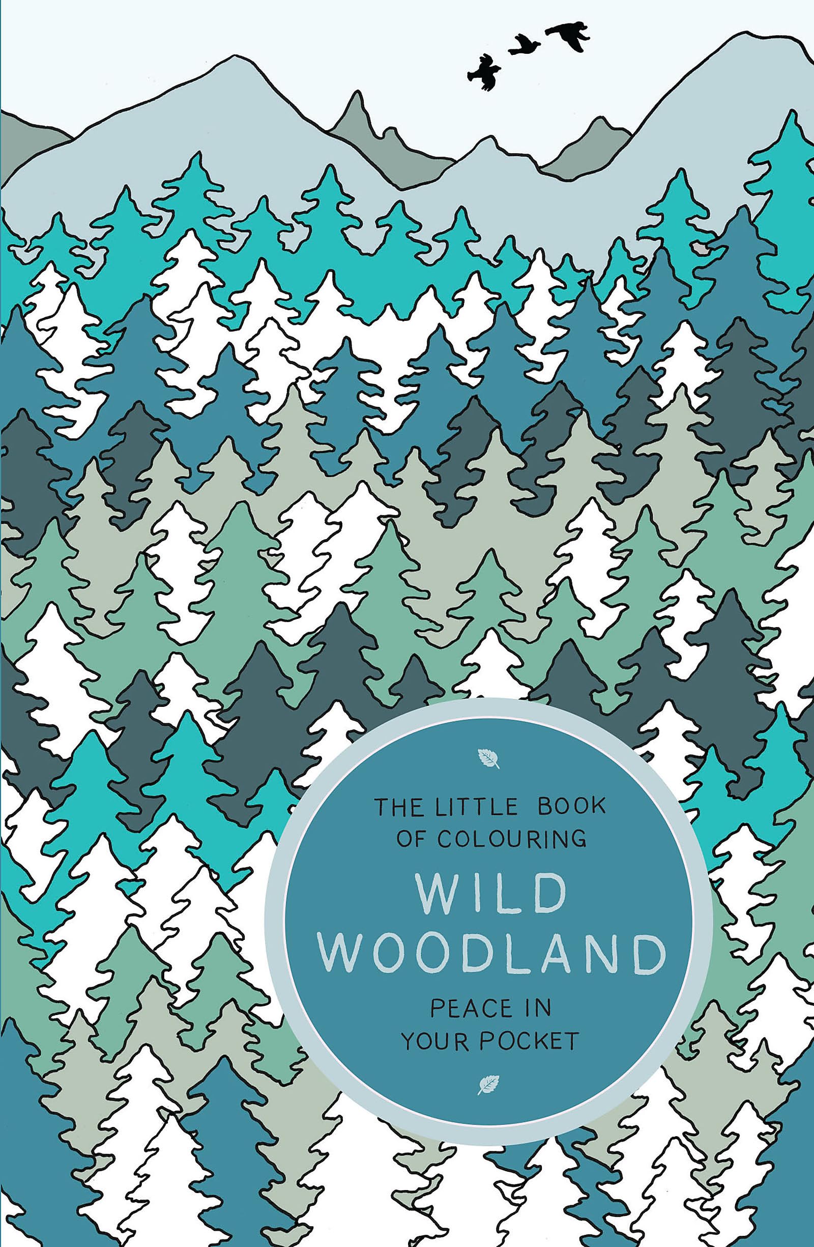 The Little Book of Colouring: Wild Woodland: Peace in Your Pocket Business, Finance & Career