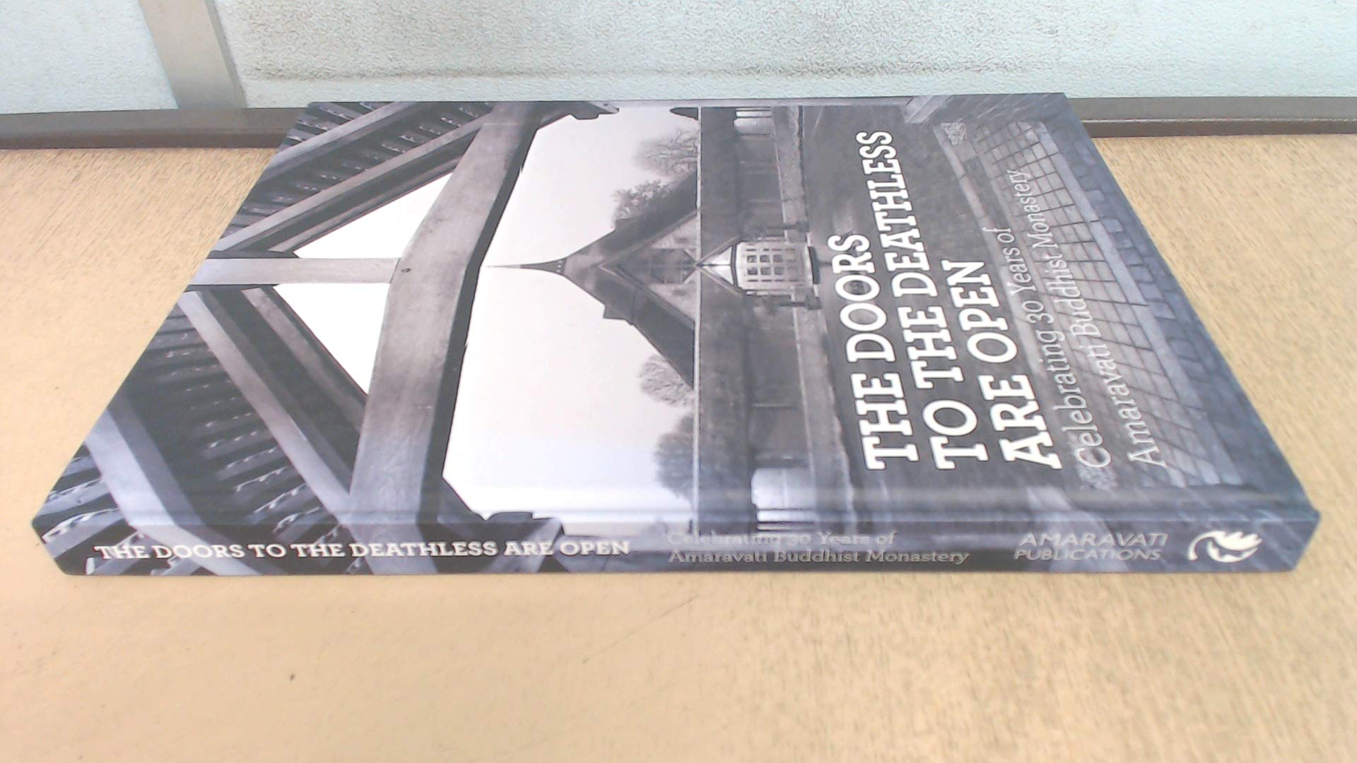 The Doors To The Deathless Are Open.Celebrating 30 years of Amaravati Buddhist Monastery Books
