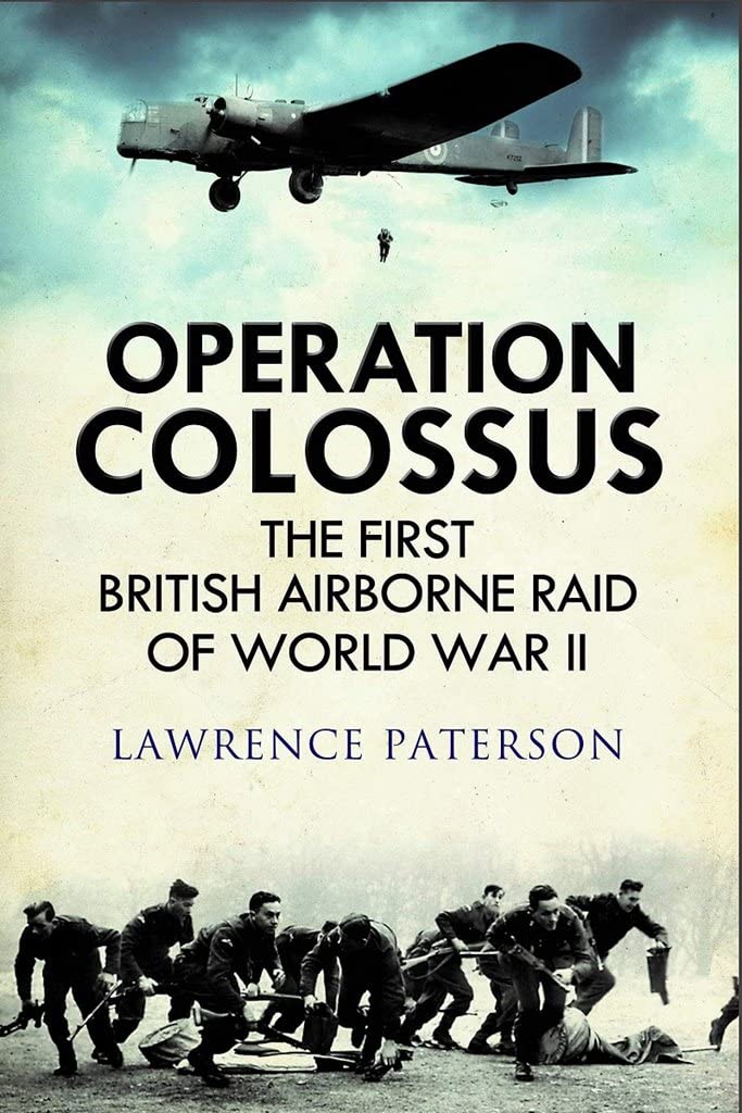 Operation Colossus: The First British Airborne Raid of World War II Social Sciences