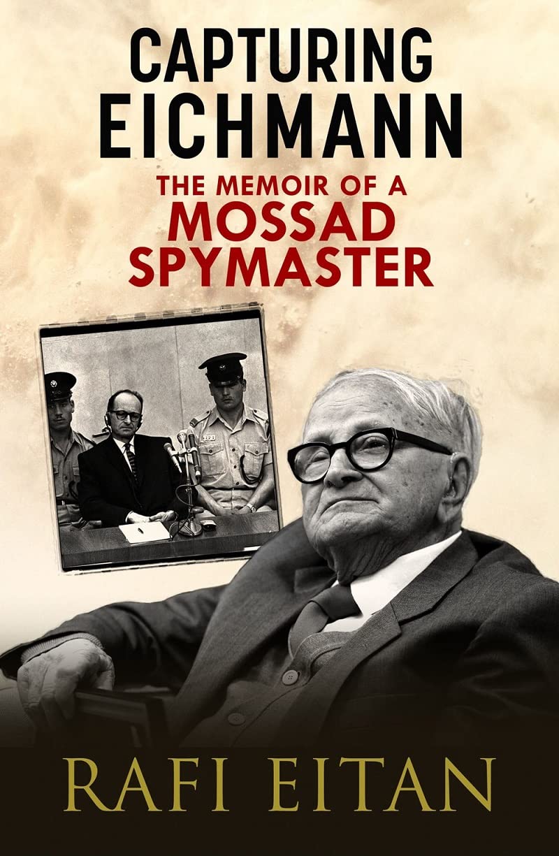 Capturing Eichmann: The Memoirs of a Mossad Spymaster Biographies & Memoirs