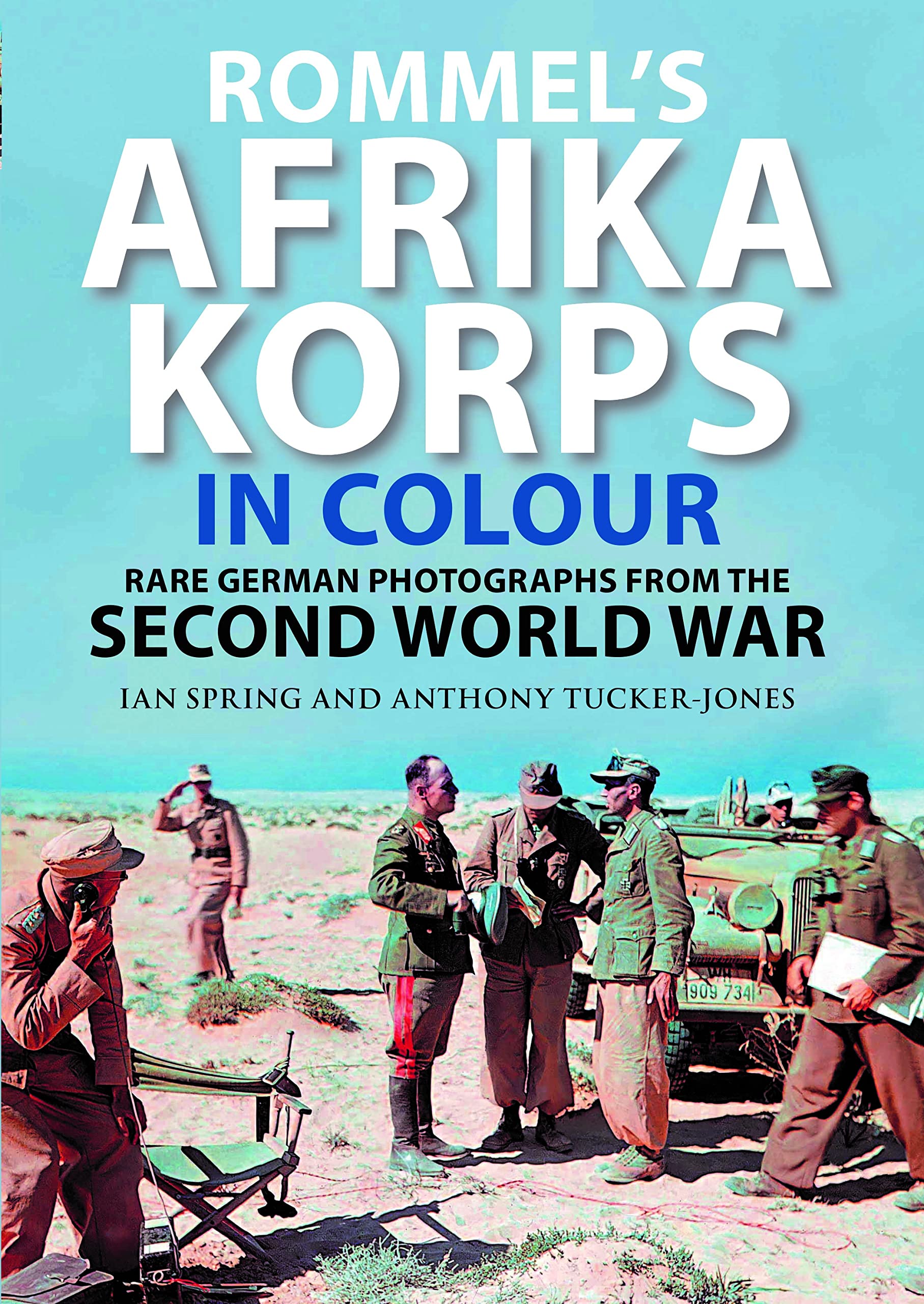 Rommel's Afrika Korps in Colour: Rare German Photographs from the Second World War book