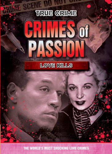 Crimes of Passion: Love Kills (True Crime) Politics & Society