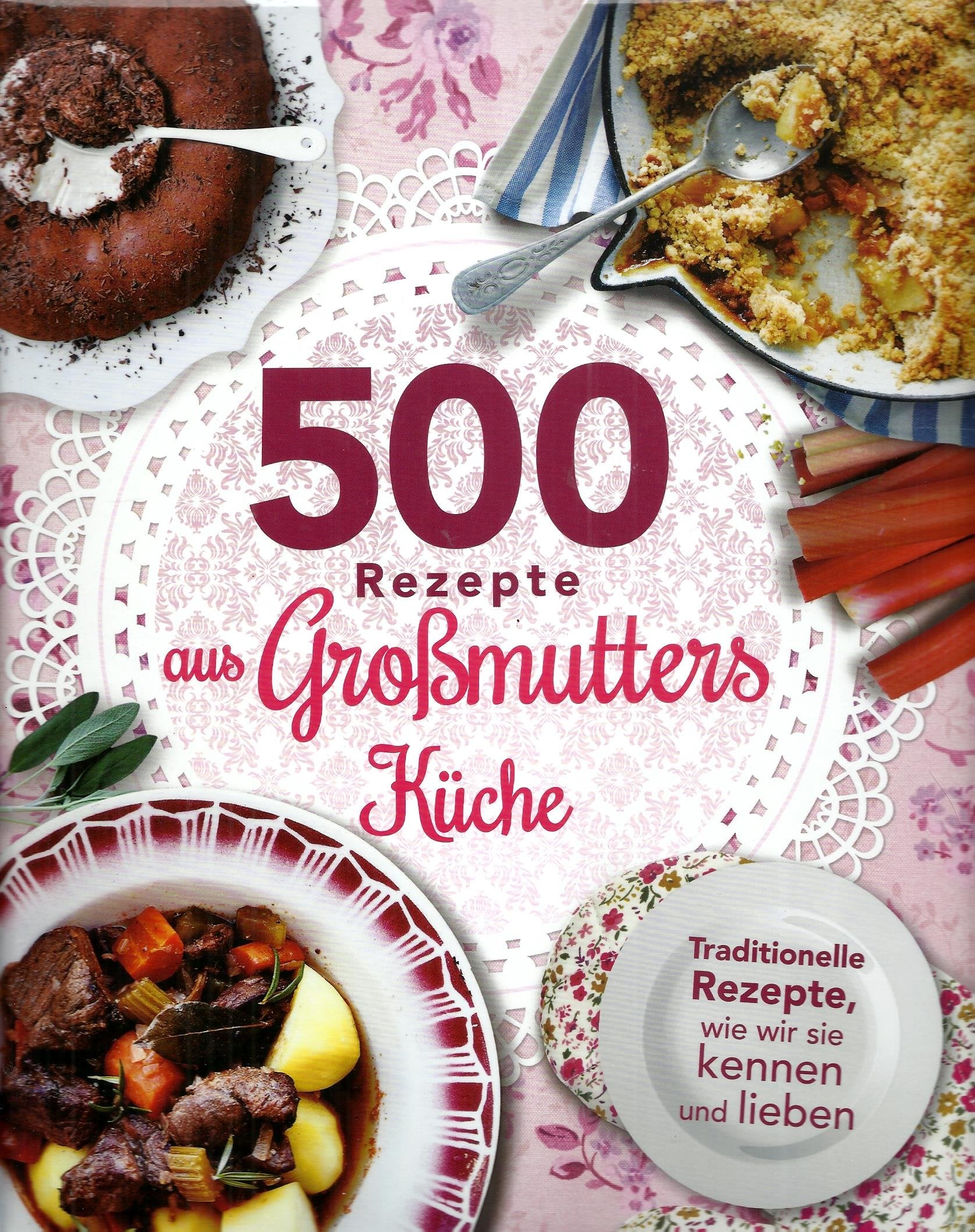 500 Rezepte aus Großmutters Küche Leisure, Home & Garden