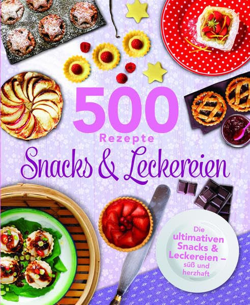 500 Rezepte Snacks & Leckereien Leisure, Home & Garden