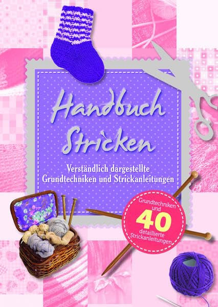 Handbuch Stricken: Verständlich dargestellte Grundtechniken und Strickanleitungen Hobbies & Crafts