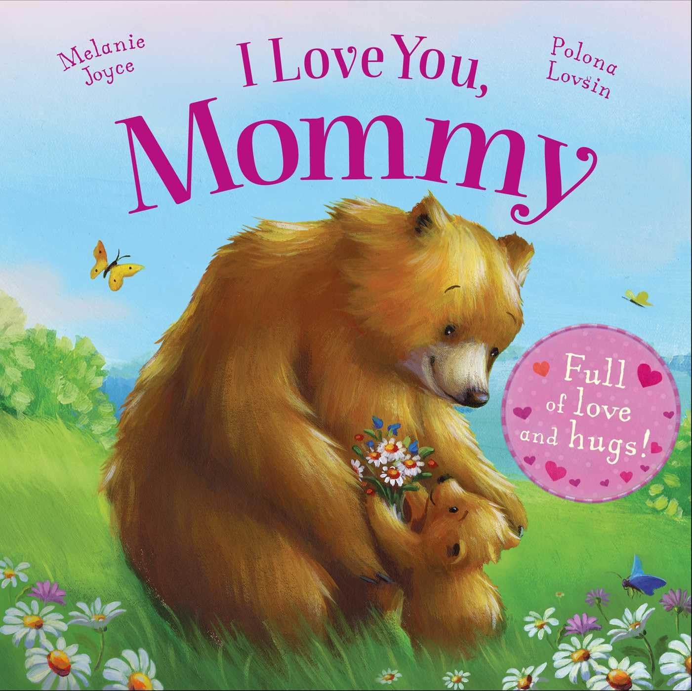 I Love You, Mommy: Full of Love and Hugs! Parents & Children