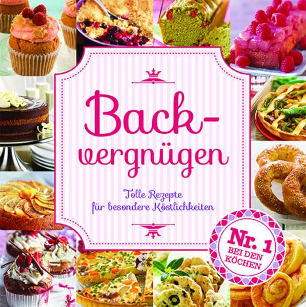 Backvergnügen: Tolle Rezepte für besondere Köstlichkeiten Leisure, Home & Garden