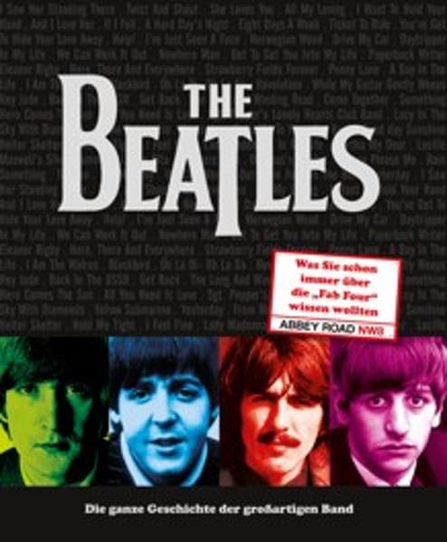 The Beatles: Die ganze Geschichte der großartigen Band Memories