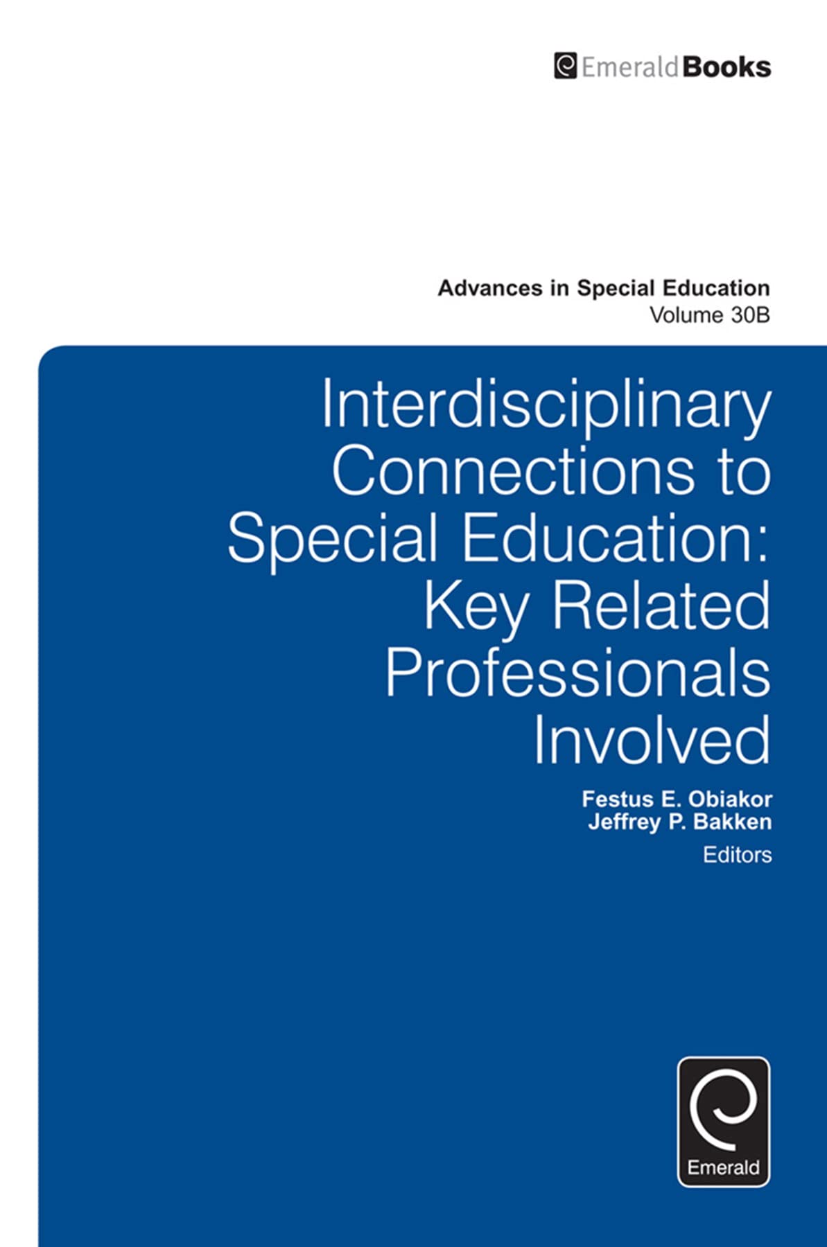 Interdisciplinary Connections to Special Education: Key Related Professionals Involved (Advances in Special Education, 30B) Education & Training