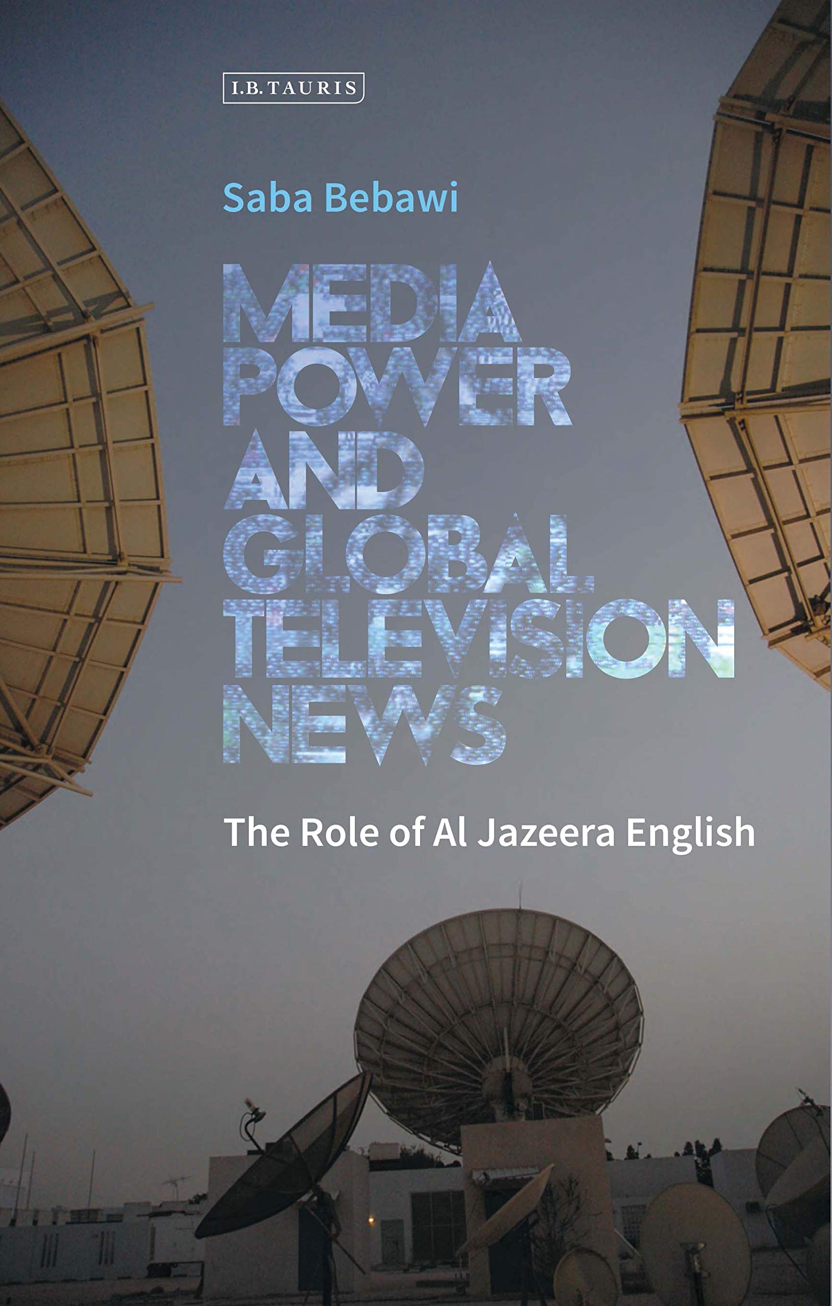 Media Power and Global Television News Media & Communication