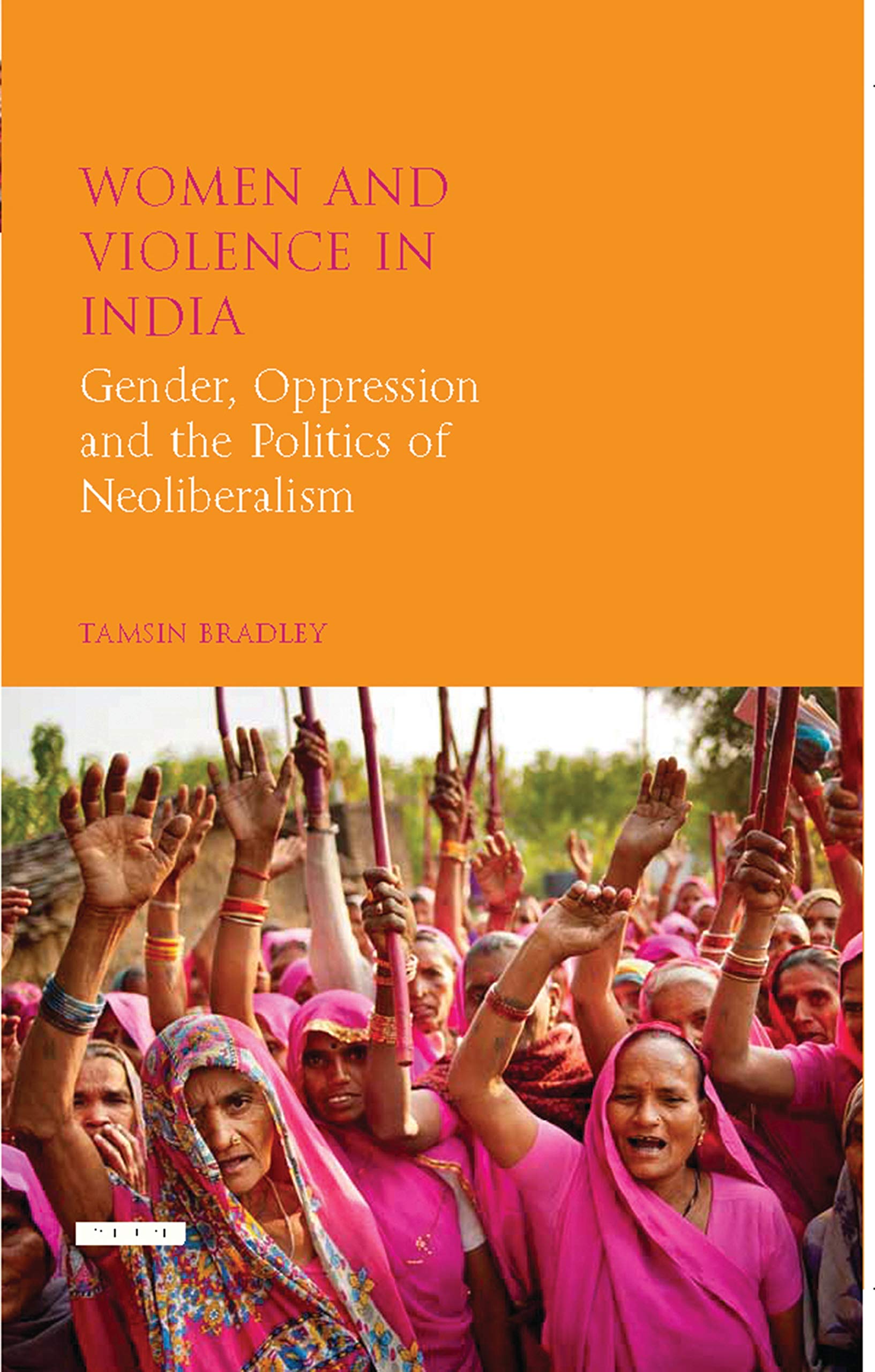 Women and Violence in India: Gender, Oppression and the Politics of Neoliberalism (Library of Development Studies, 8, Band 8) Psychology