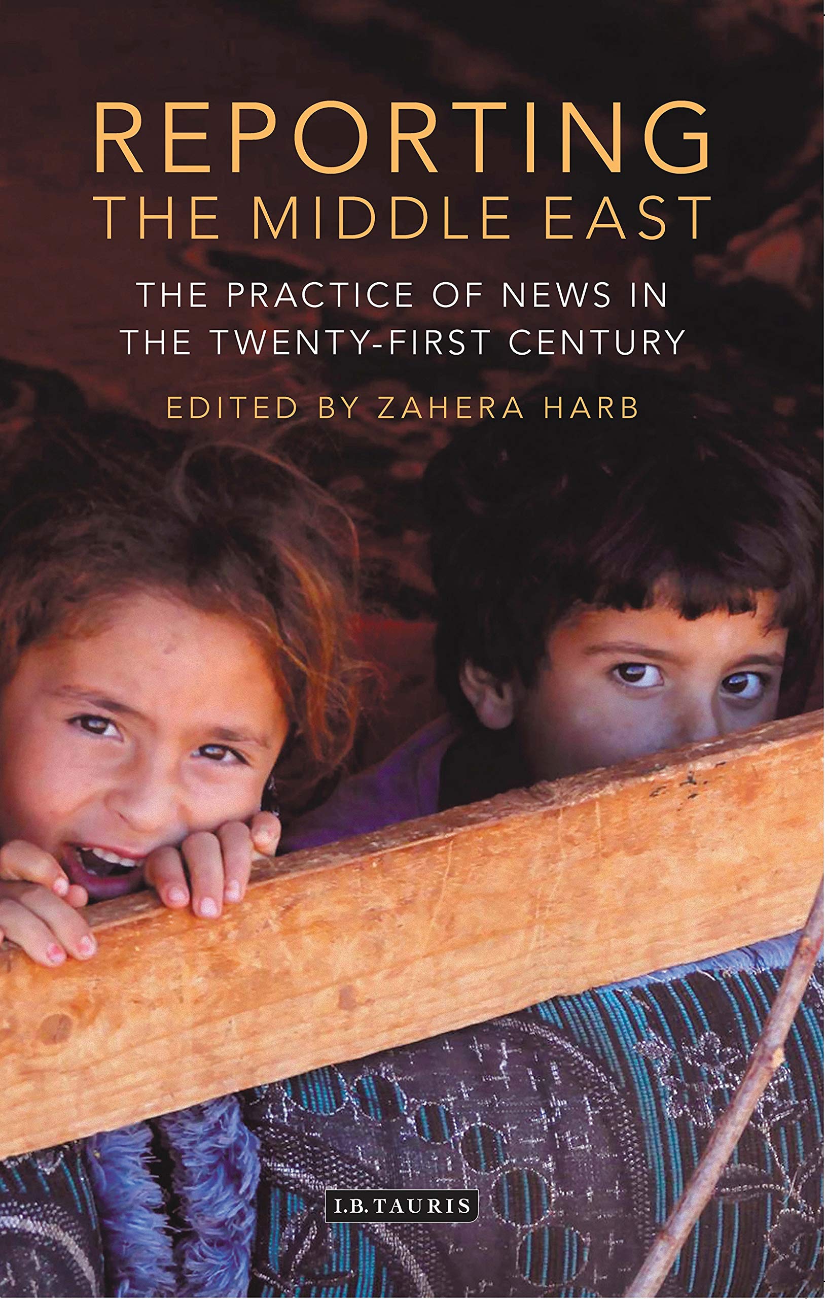 Reporting the Middle East: The Practice of News in the Twenty-First Century book