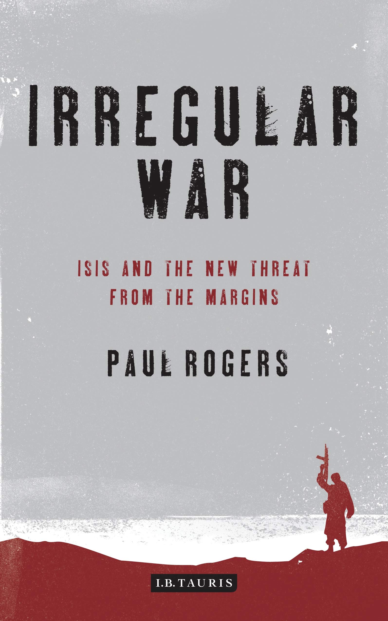 Irregular War: The New Threat from the Margins book