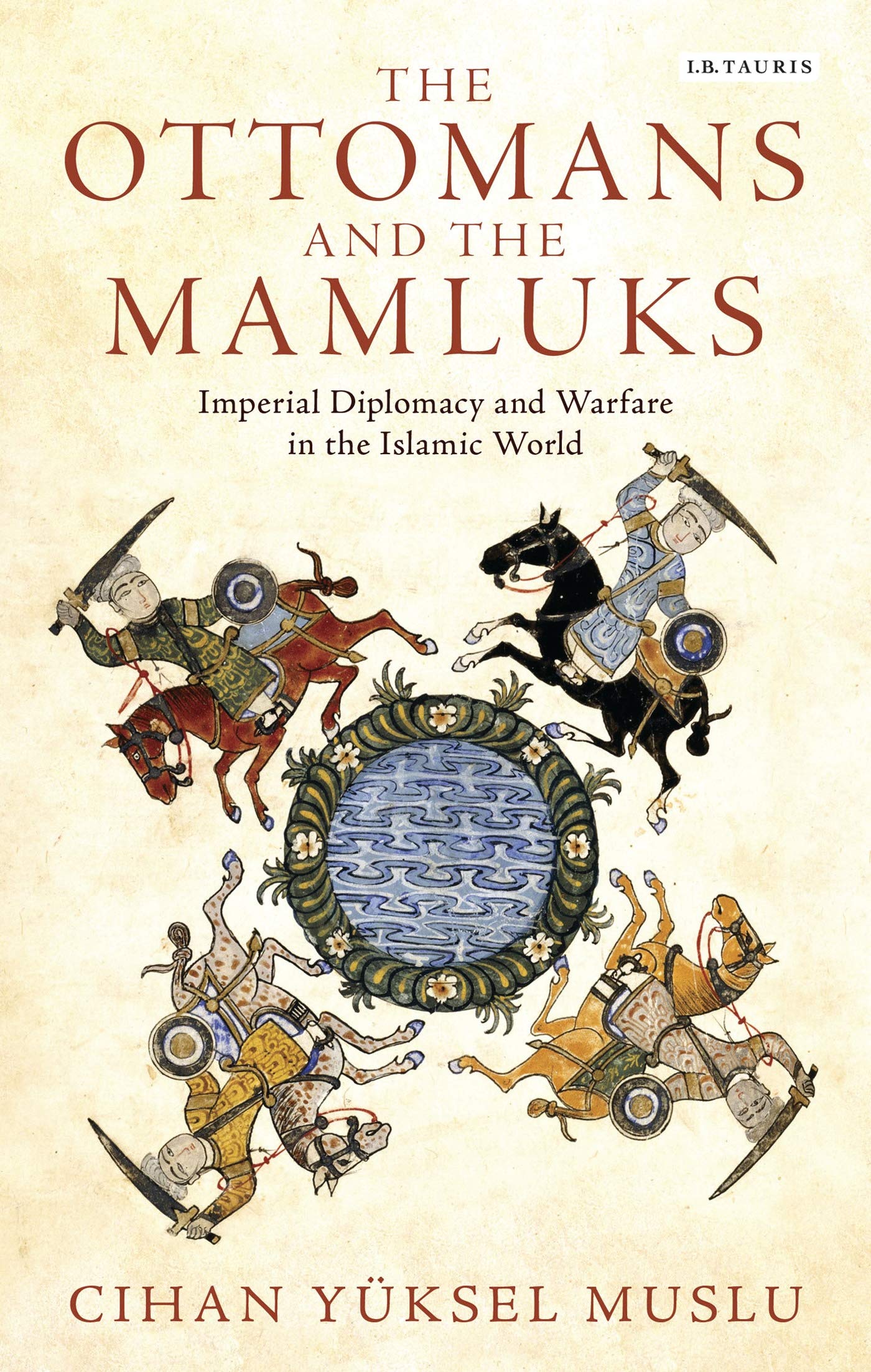 The Ottomans and the Mamluks: Imperial Diplomacy and Warfare in the Islamic World book