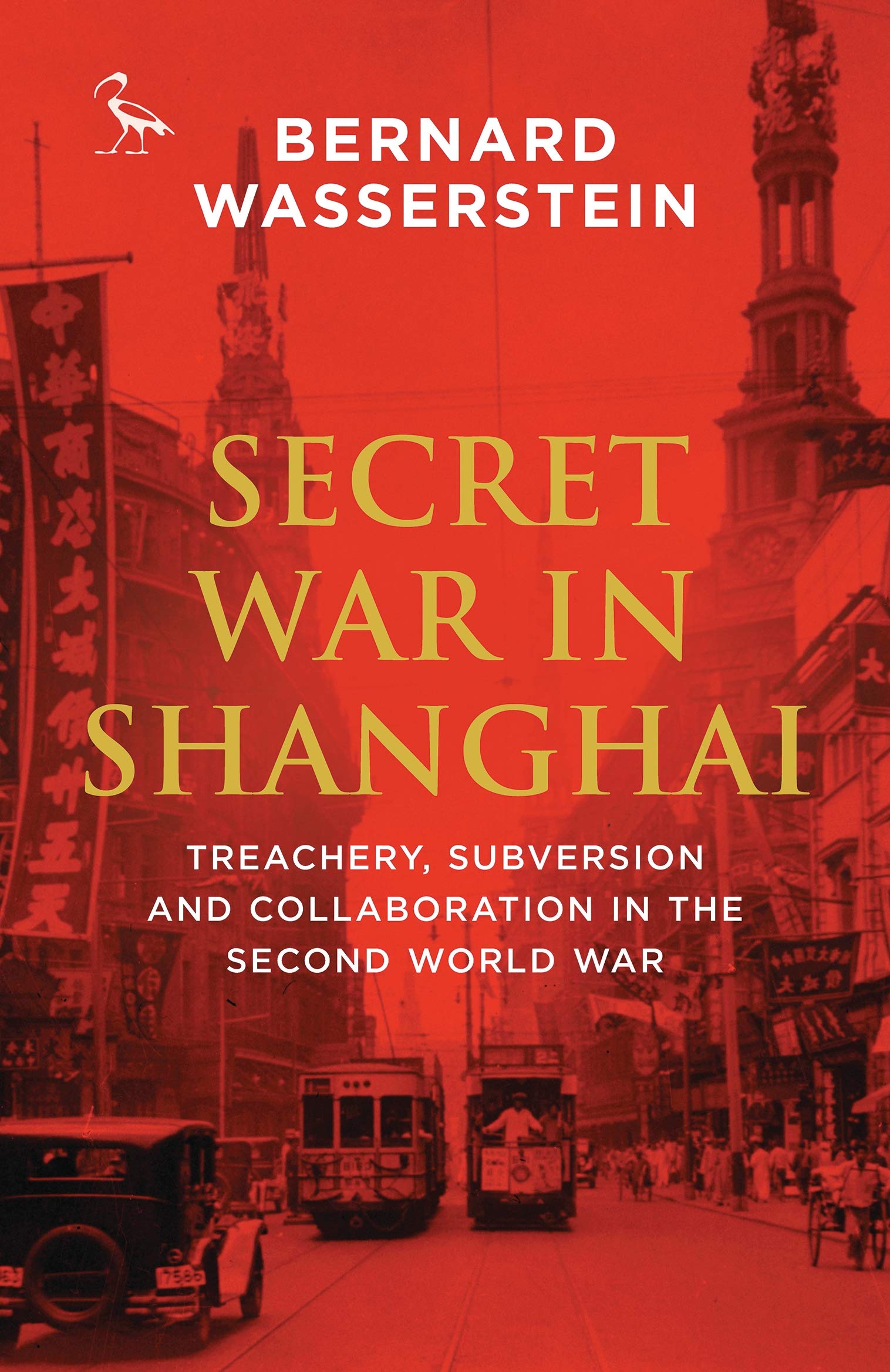 Secret War in Shanghai: Treachery, Subversion and Collaboration in the Second World War (Tauris Parke Paperbacks) Social Sciences