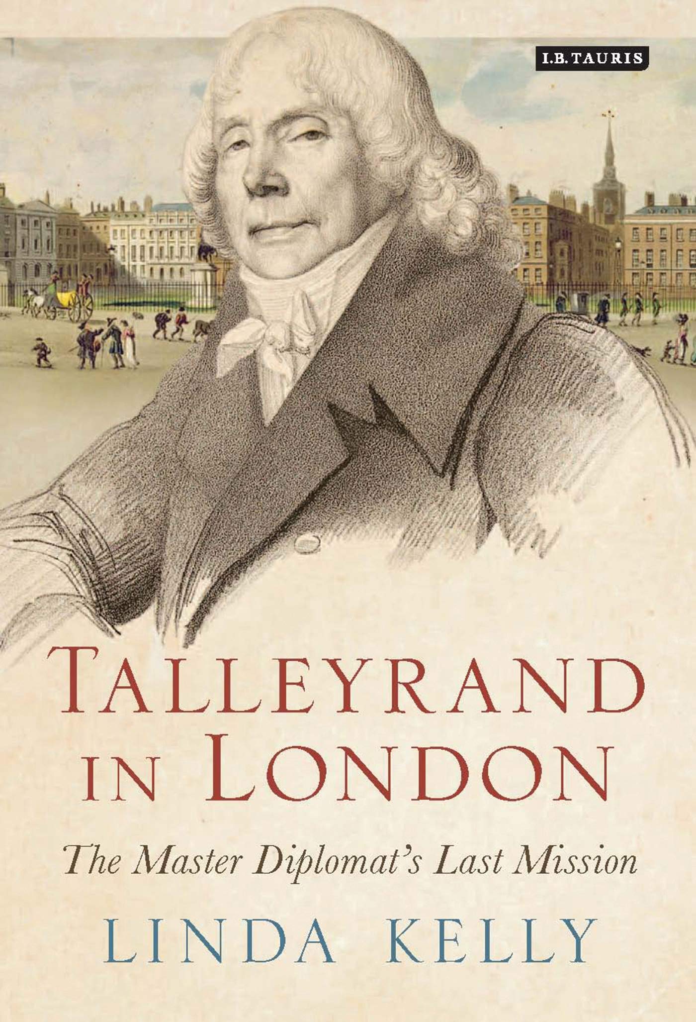 Talleyrand in London: The Master Diplomat's Last Mission Politics & Society