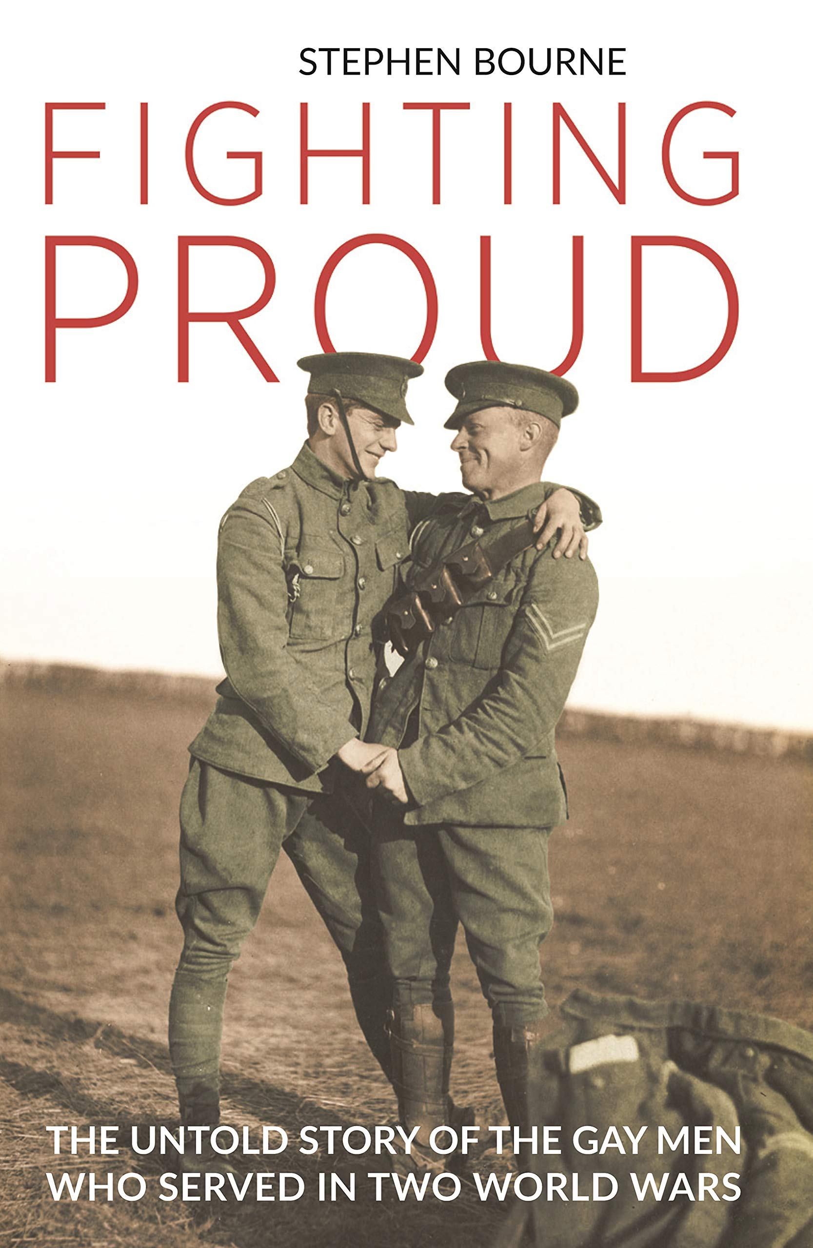 Fighting Proud: The Untold Story of the Gay Men Who Served in Two World Wars Books