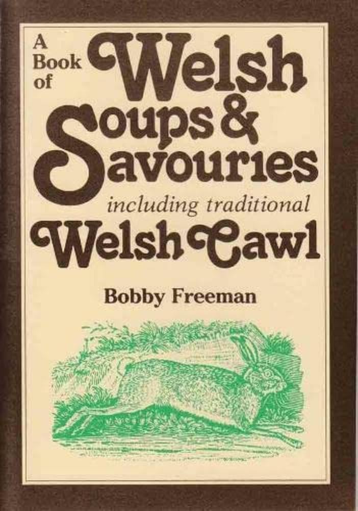 A Book of Welsh Soups and Savouries: Recipes from the Traditional Heart of Welsh Cookery, Including Cawl-wales' Meal-in-a-bowl Leisure, Home & Garden