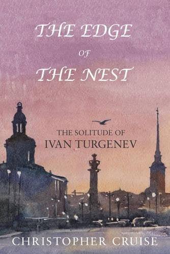 The Edge of The Nest: The Solitude of Ivan Turgenev Historical Fiction