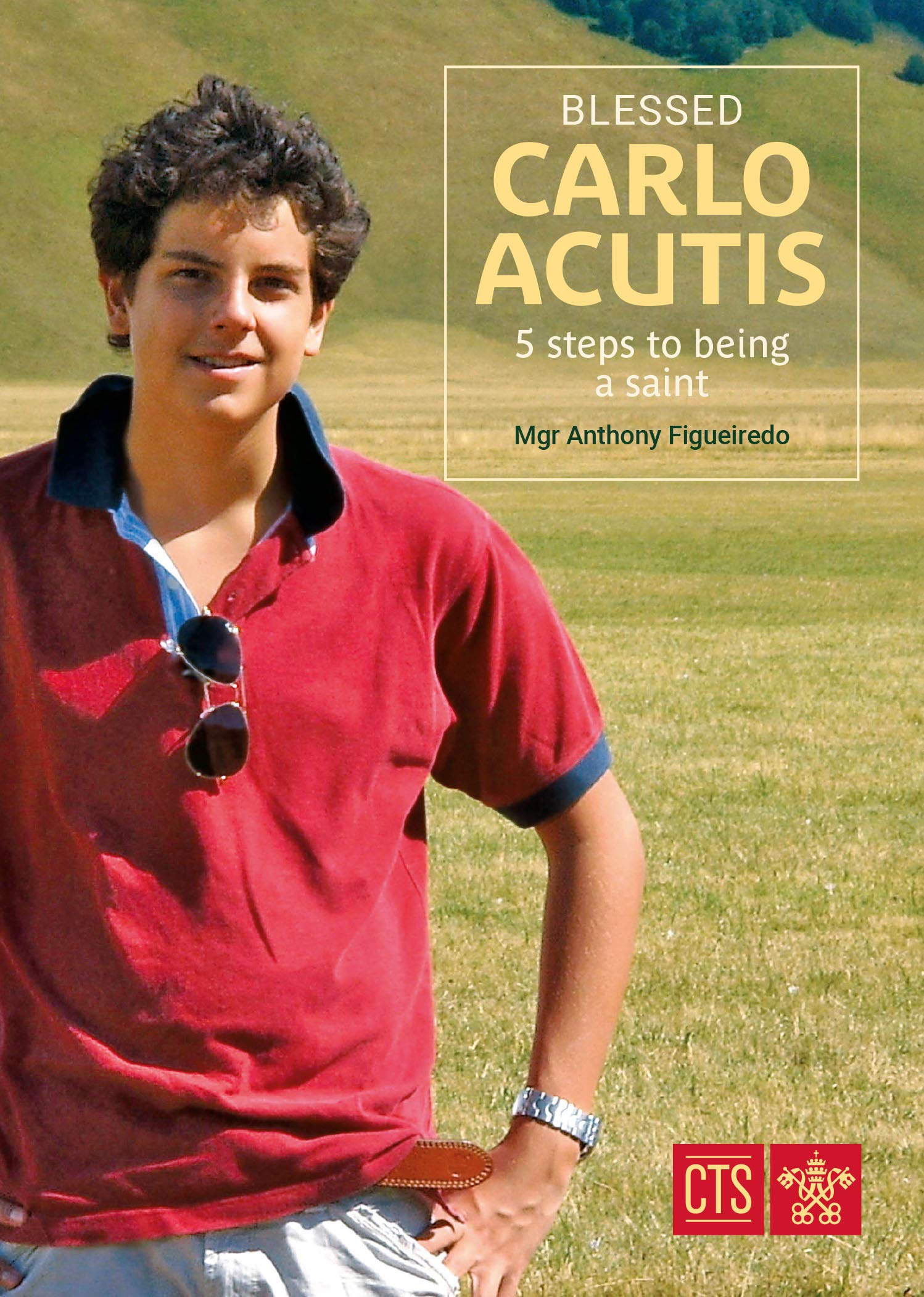 Blessed Carlo Acutis: 5 Steps to Being a Saint Religion & Esotericism