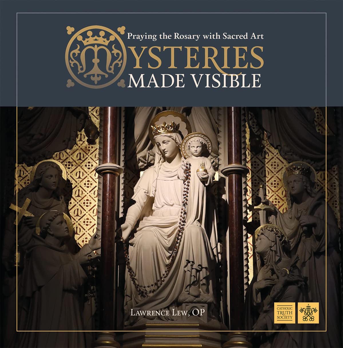 Mysteries Made Visible: Praying the Rosary with Sacred Art book