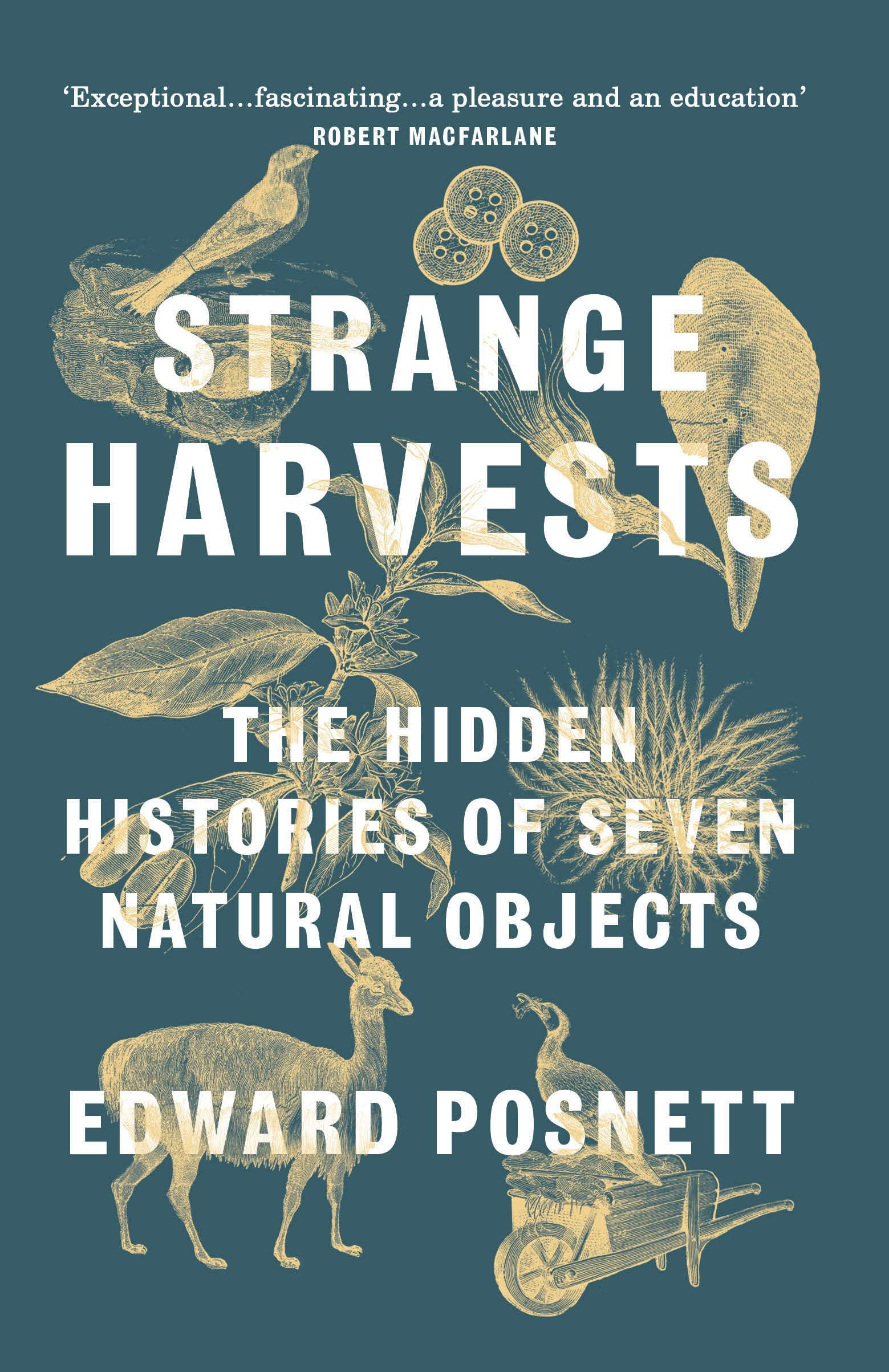 Strange Harvests: The Hidden Histories of Seven Natural Objects Social Sciences