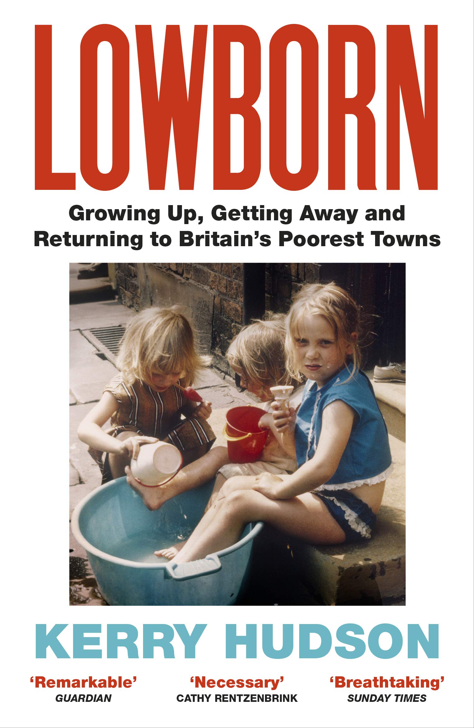 Lowborn: Growing Up, Getting Away and Returning to Britain’s Poorest Towns book