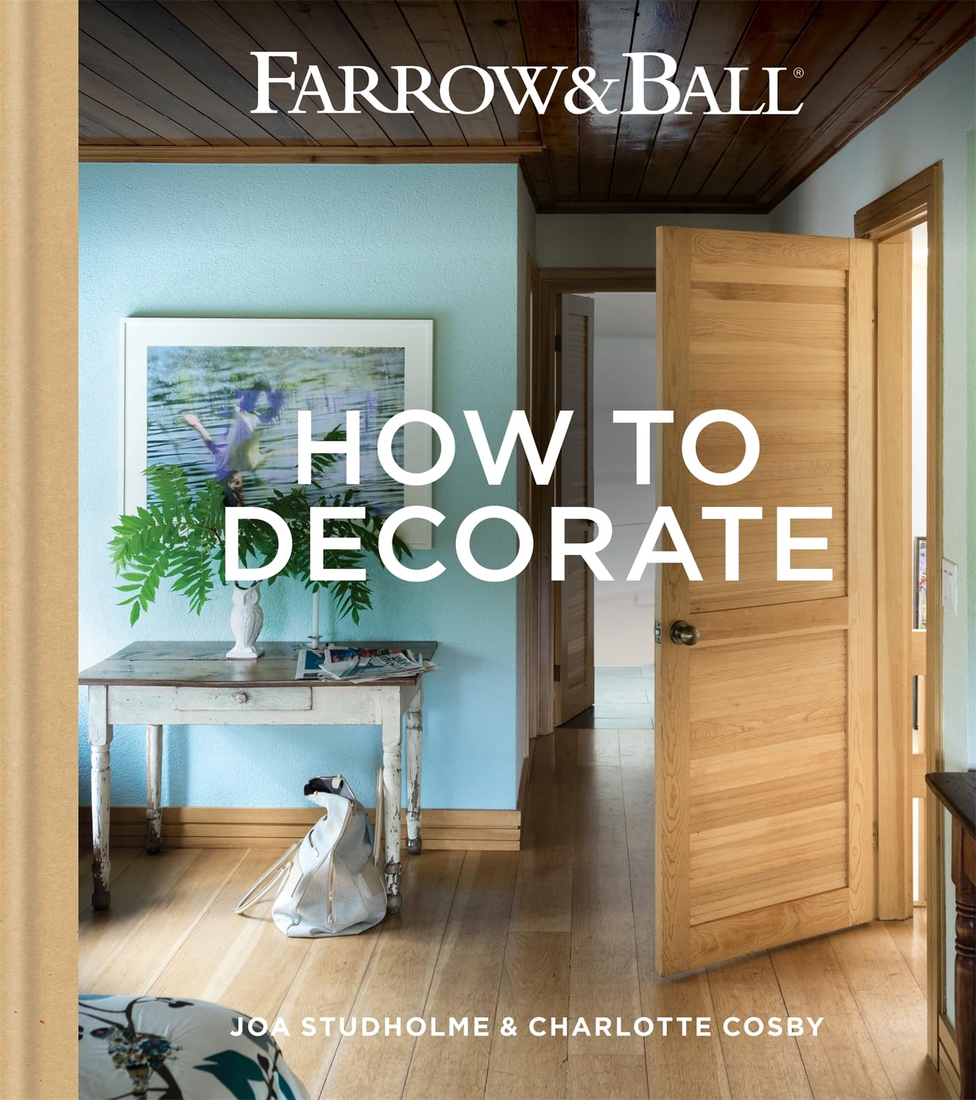 Farrow & Ball How to Decorate: Transform your home with paint & paper Film, Art & Culture