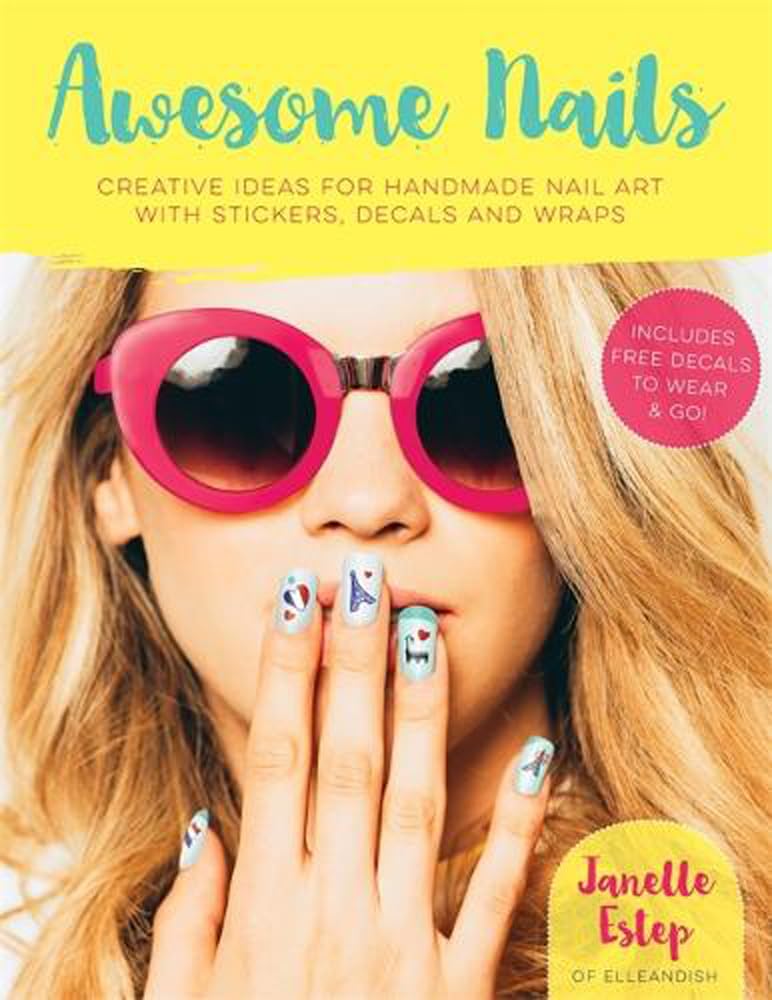 Awesome Nails: Creative ideas for handmade nail art with stickers, decals and wraps Hobbies & Crafts