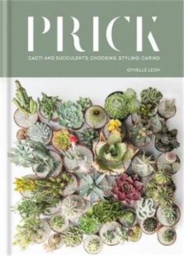 Prick : Cacti and Succulents : Choosing, Styling, Caring Film, Art & Culture
