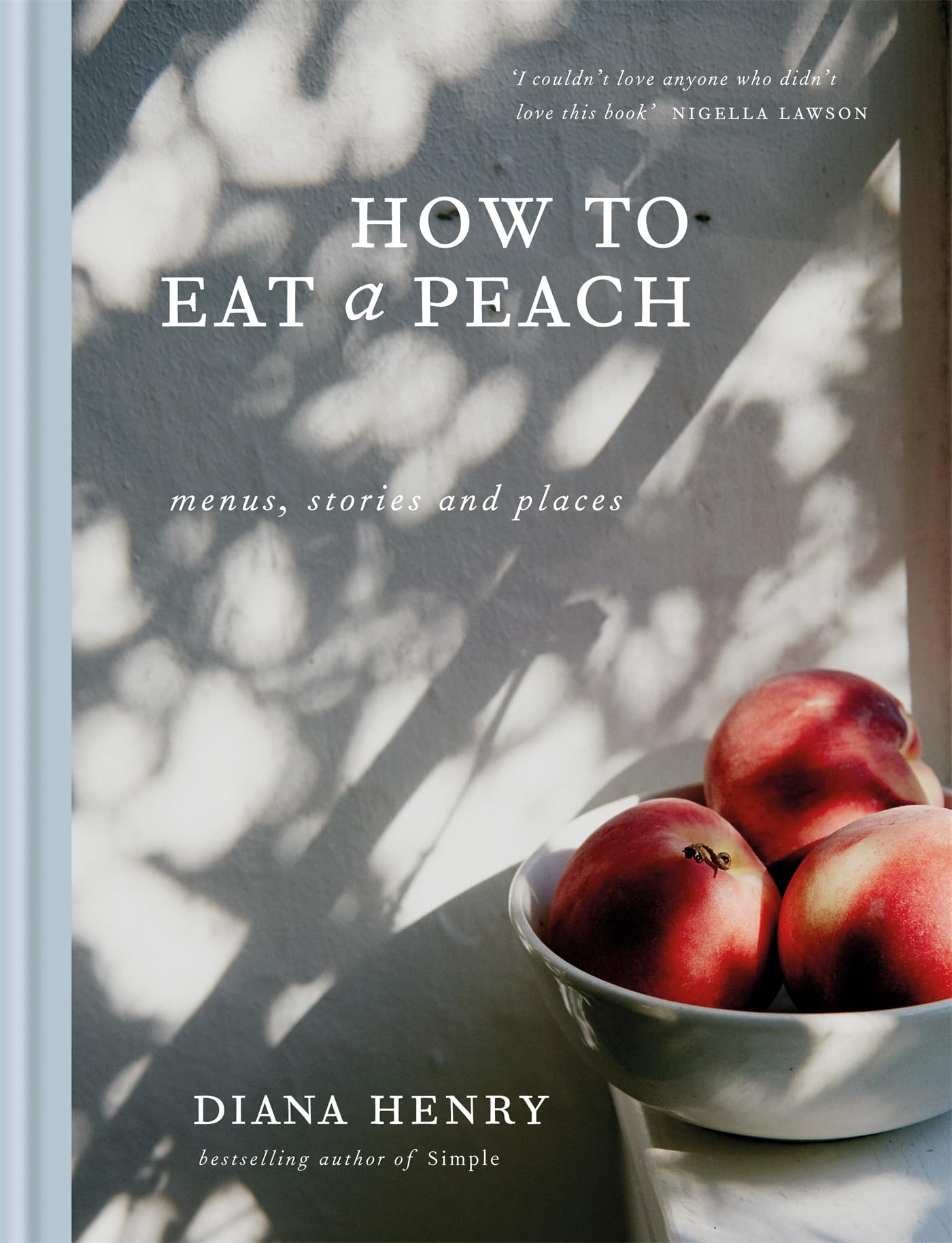 How to Eat a Peach: Menus, Stories and Places book