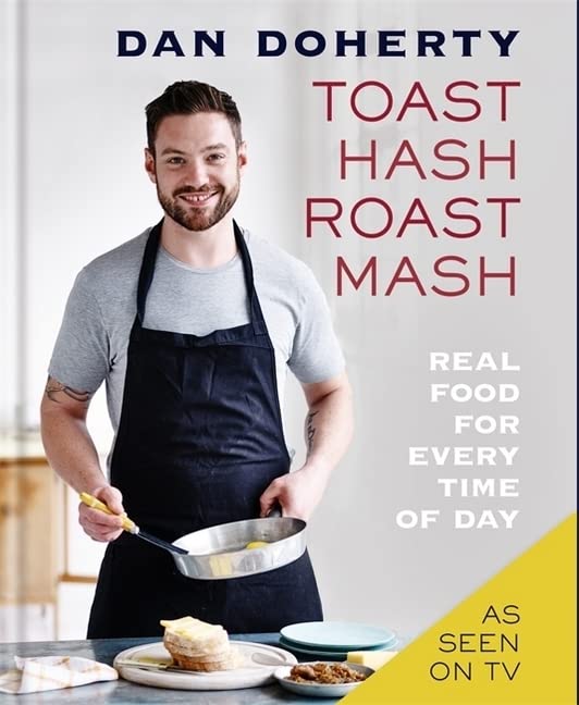 Toast Hash Roast Mash: Real Food for Every Time of Day book