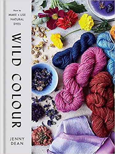 Wild Colour How to Make and Use Natural Dyes Business & Technology