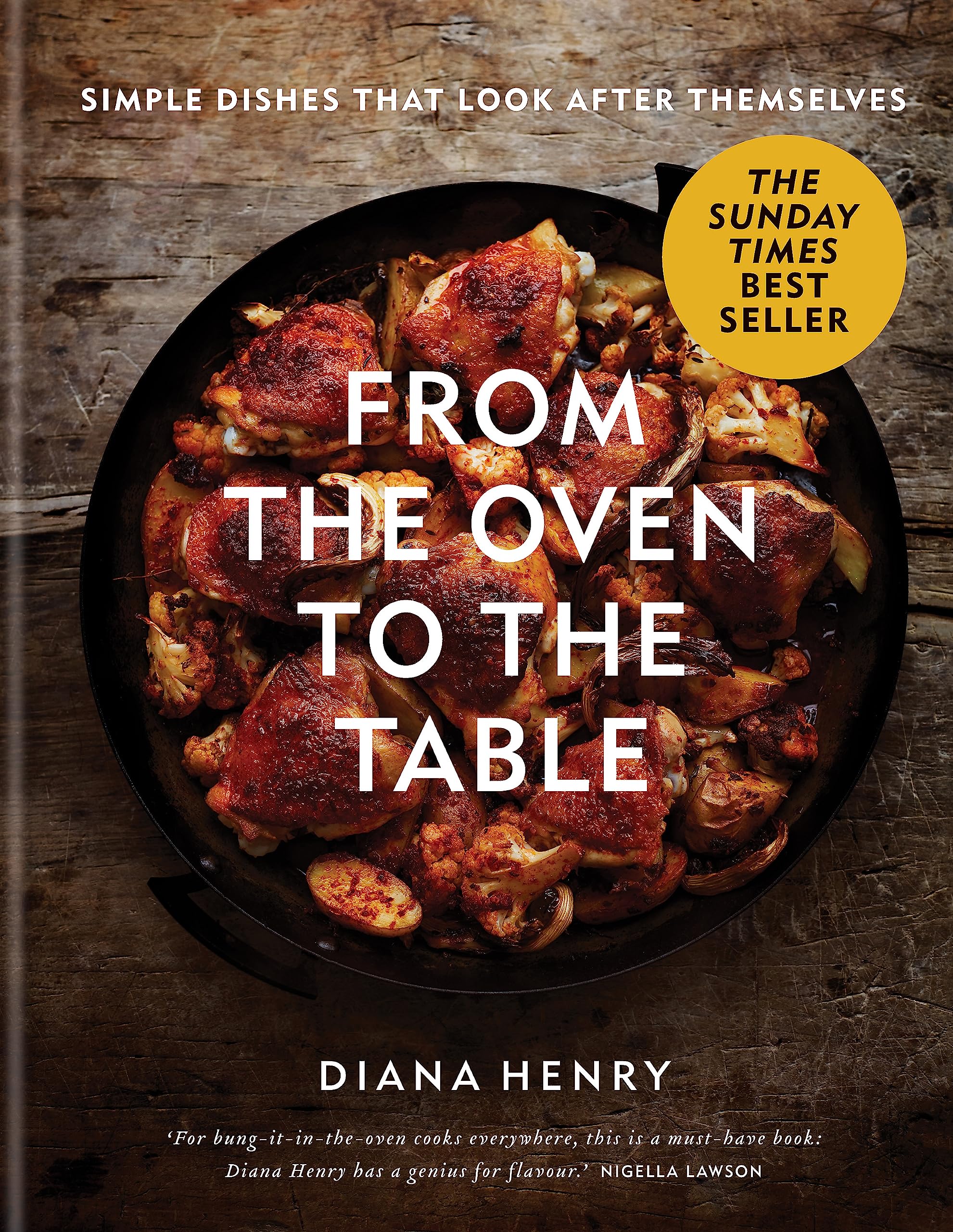 From the Oven to the Table: Simple dishes that look after themselves (Diana Henry) Cooking & Enjoying