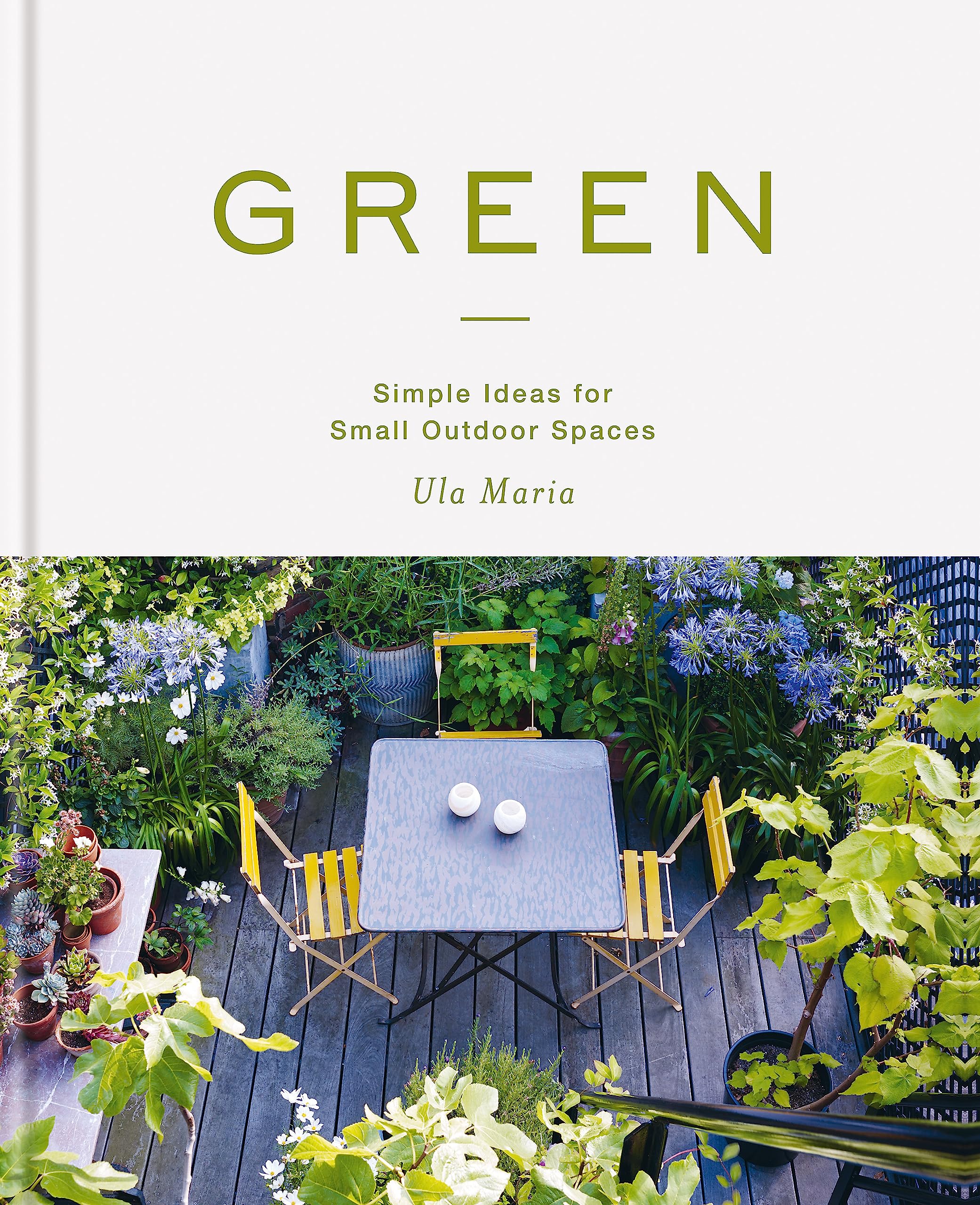 Green: Simple Ideas for Small Outdoor Spaces from RHS Chelsea Gold Medal Winner Film, Art & Culture