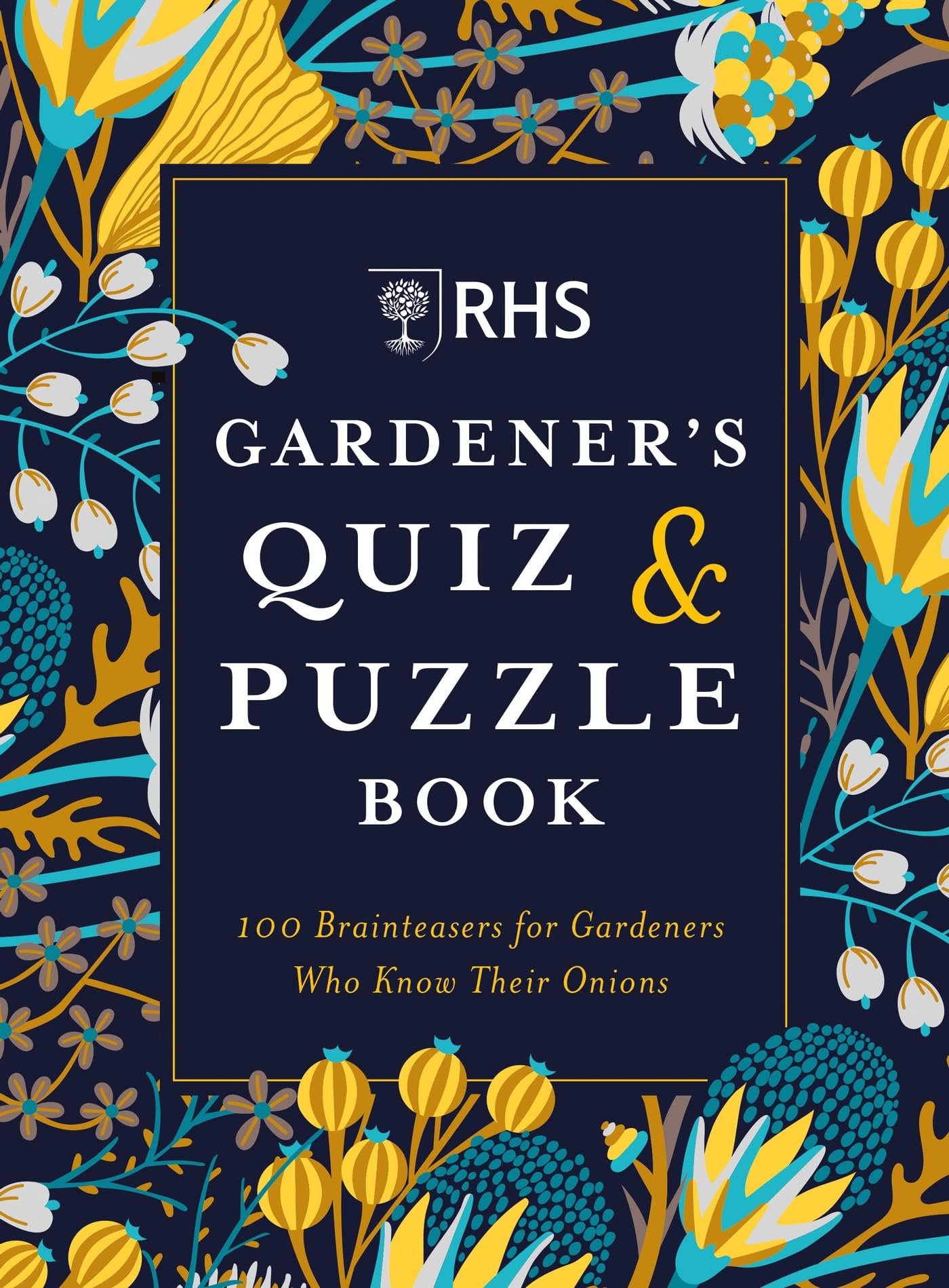 RHS Gardener's Quiz & Puzzle Book: 100 Brainteasers for Gardeners Who Know Their Onions Garden & Plants
