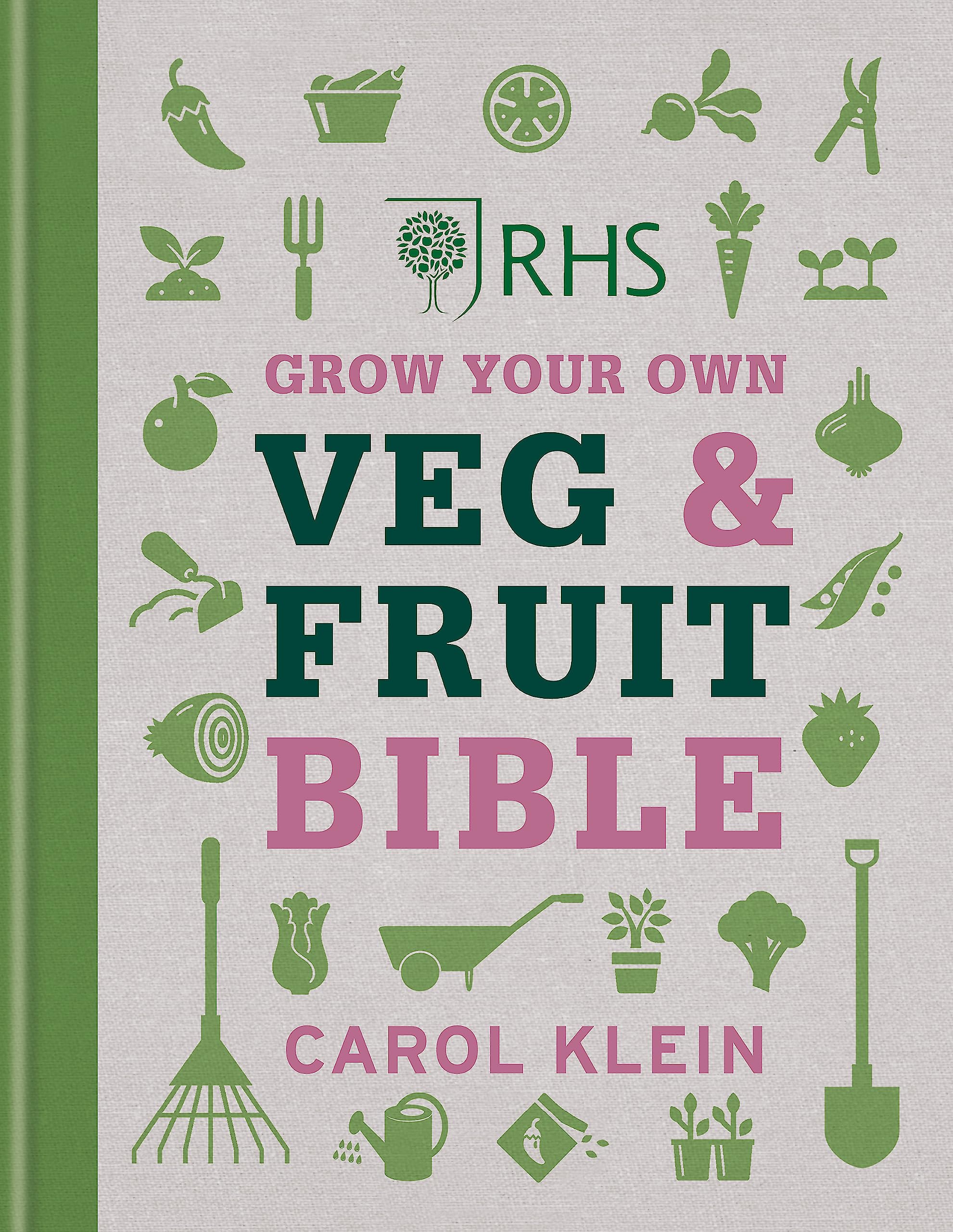 RHS Grow Your Own Veg & Fruit Bible Garden & Plants