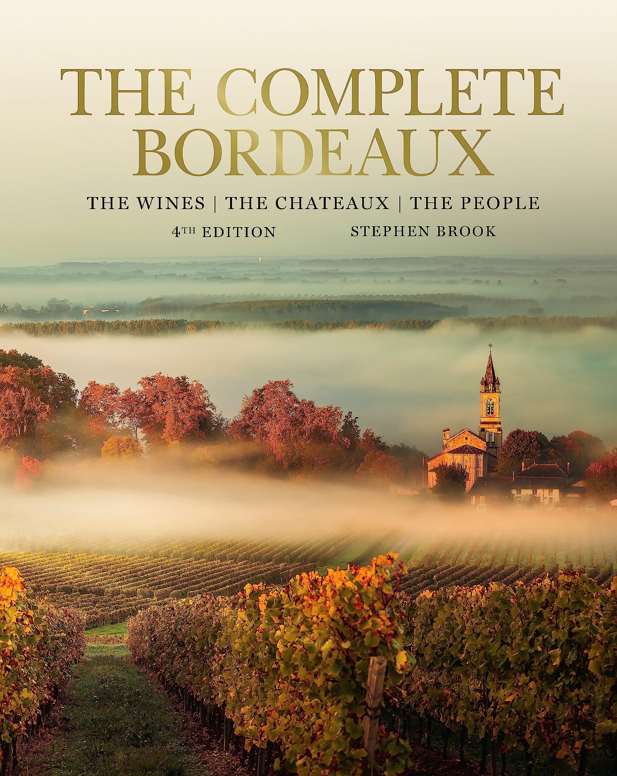 Complete Bordeaux: 4th edition: 4th edition: The Wines, The Chateaux, The People Film, Art & Culture